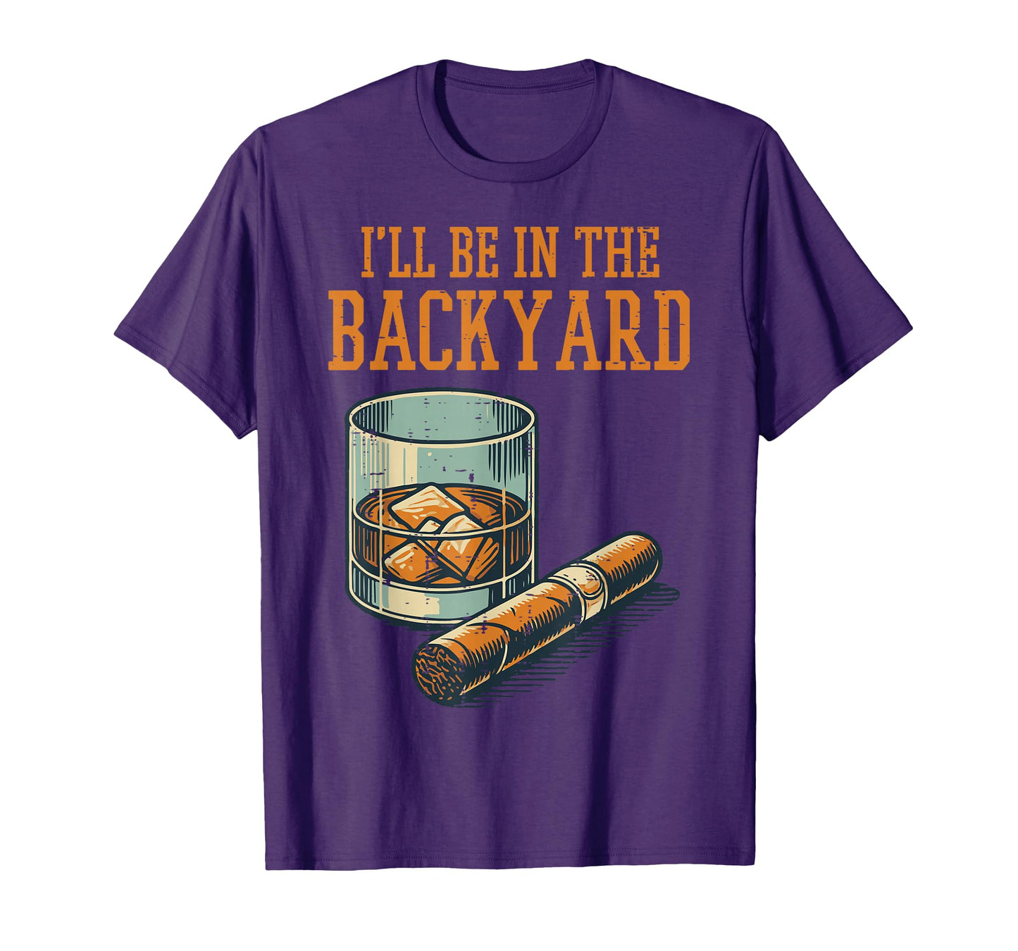 Ill Be In Backyard Funny Saying Dad Men Grandpa Uncle T-Shirt