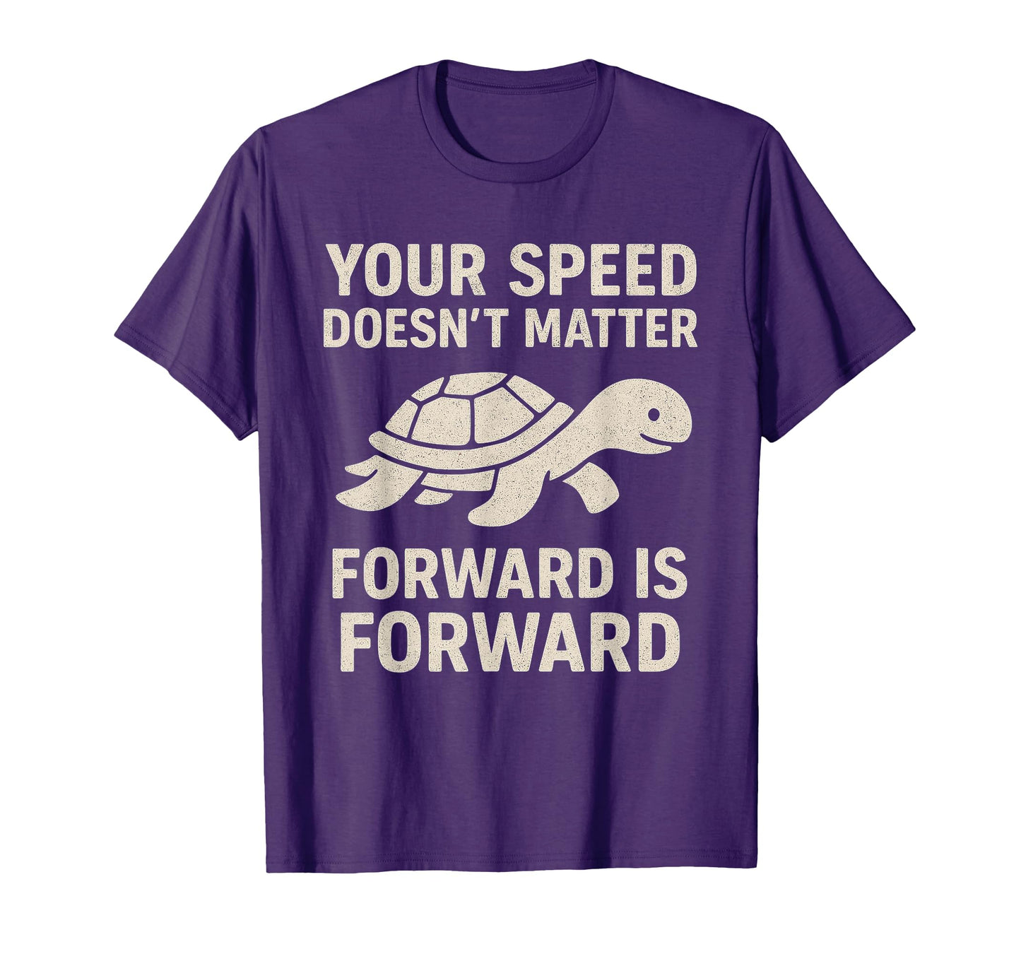 Your Speed Doesn't Matter - Motivational Quotes Uplifting T-Shirt