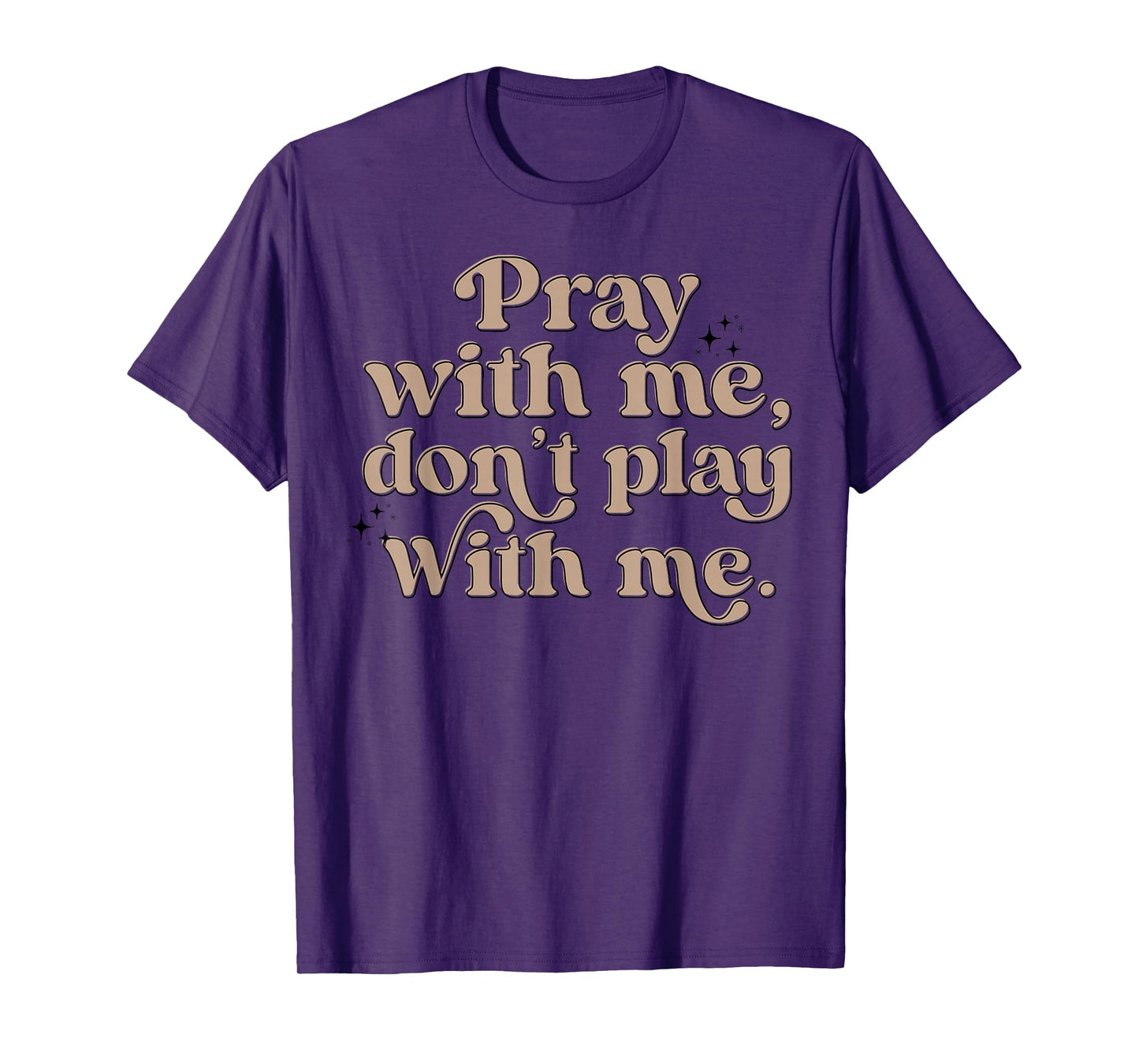 Pray With Me Don't Play With Me T-Shirt