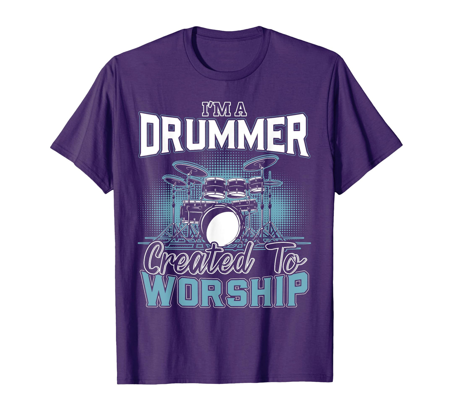 I'm a Drummer Created To Worship | Music Band T-Shirt
