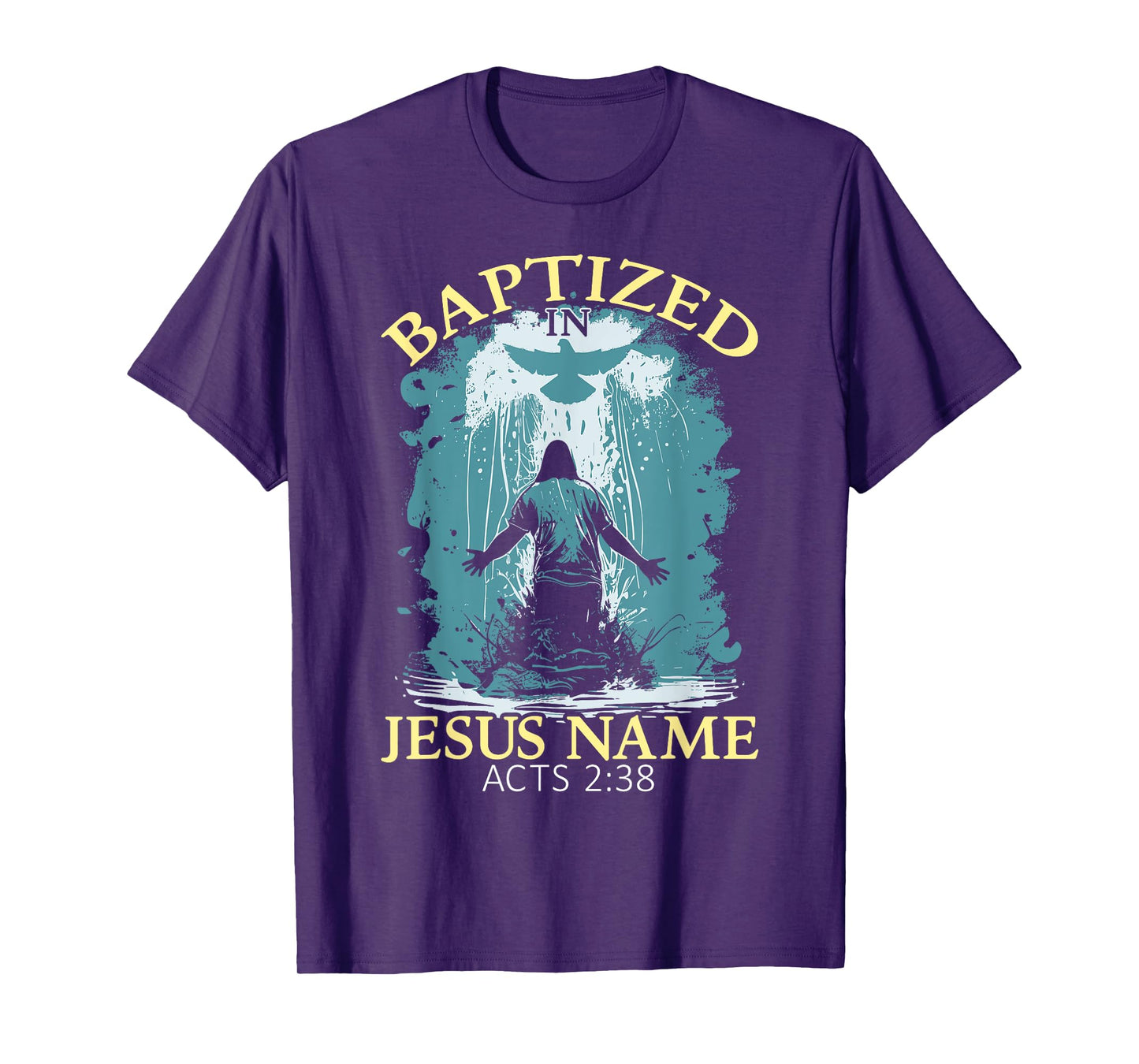 Baptized In Jesus Name Acts 2:38 Water Baptism Christian T-Shirt