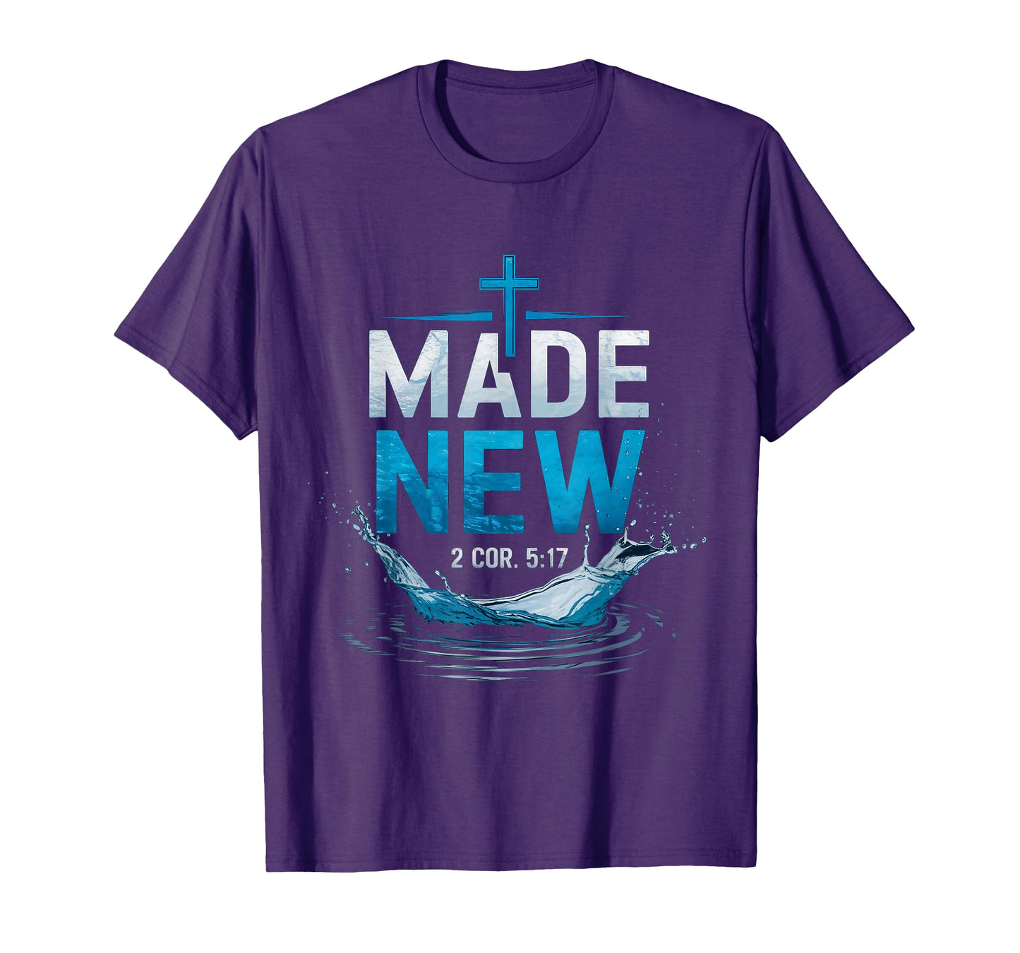 Made Water Baptism Bible Verse Christian Baptized T-Shirt