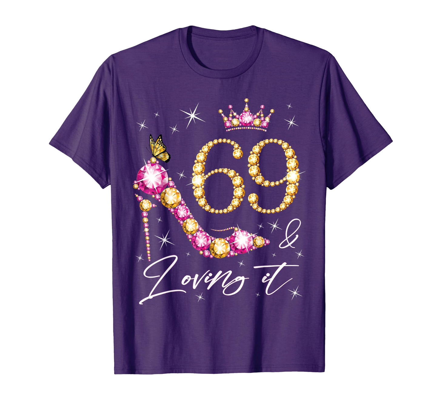 69 & Loving it 69th Birthday 69 Years Old Woman Queen Bday T-Shirt