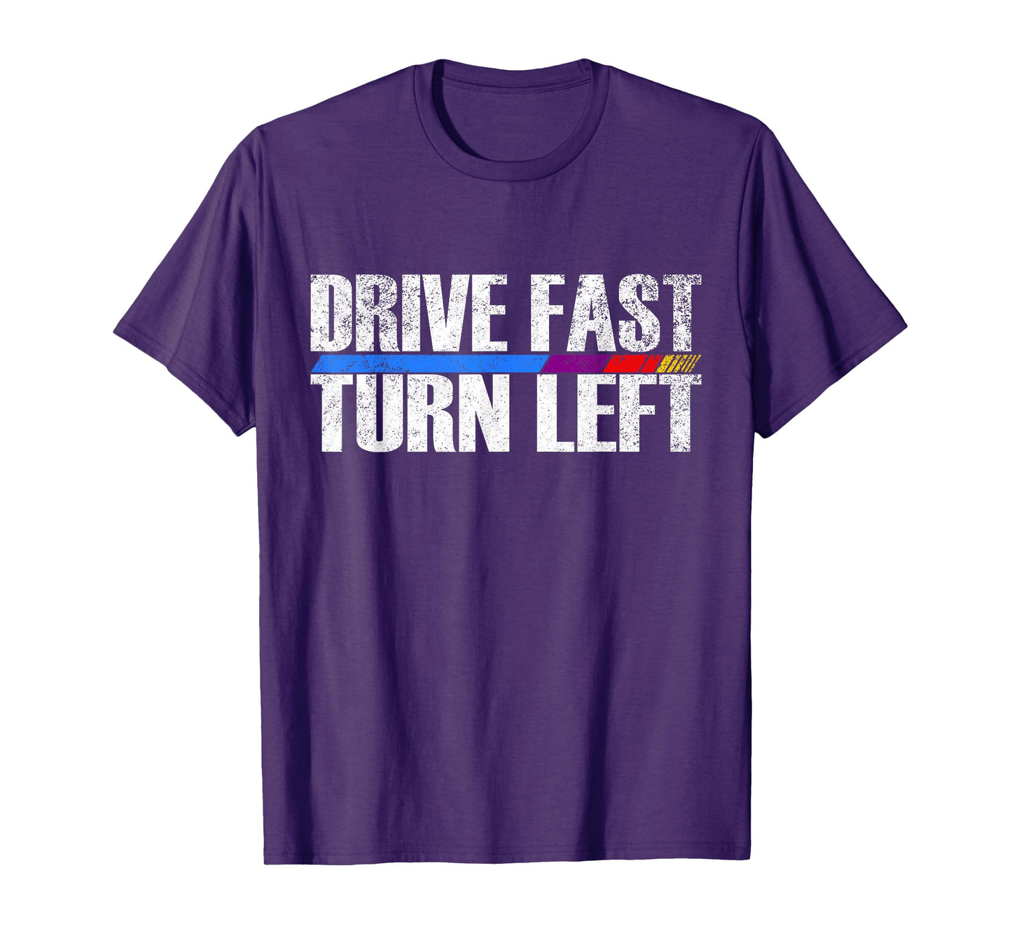 Funny Drive Fast Turn Left Circle Track Racing T-Shirt