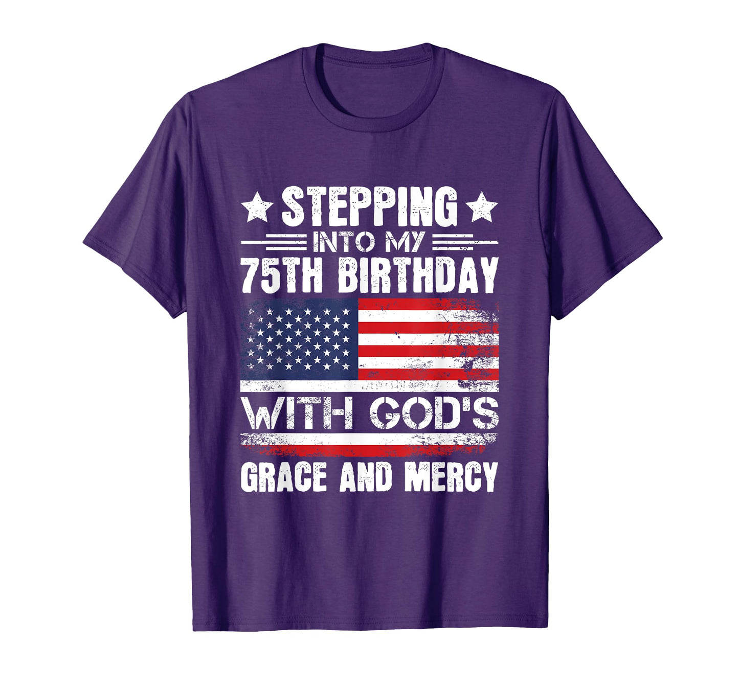 Stepping Into My 75th Birthday with Gods Grace and Mercy T-Shirt