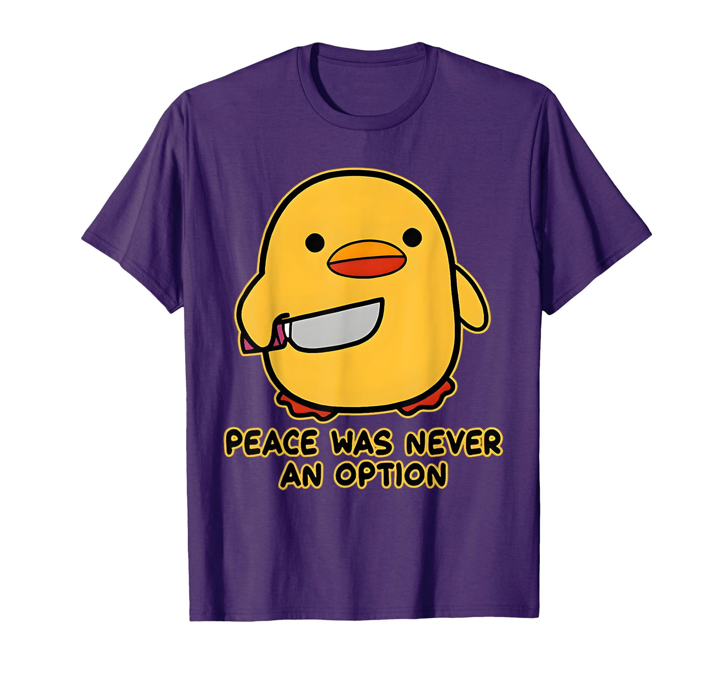 Peace Was Never An Option Funny Duck Meme Quotes Sayings T-Shirt