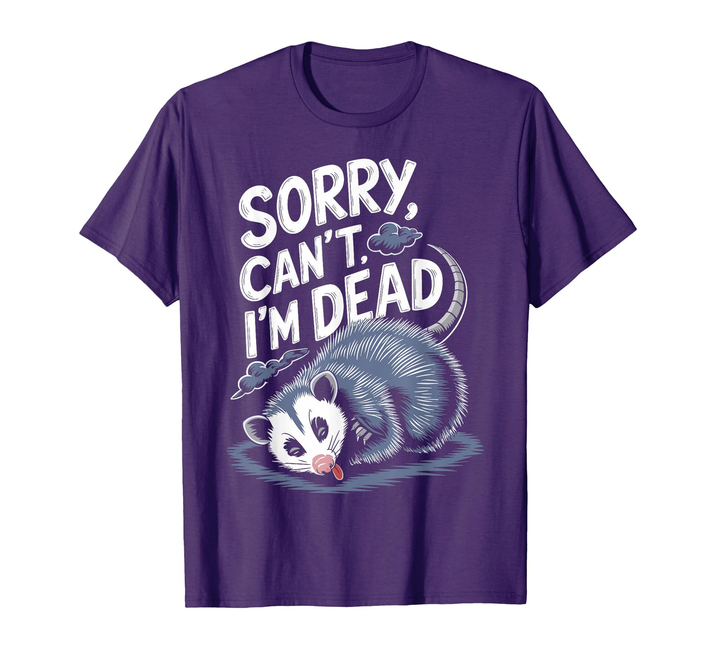 Sorry Can't I'm Dead Funny Possum Character Playing Dead T-Shirt
