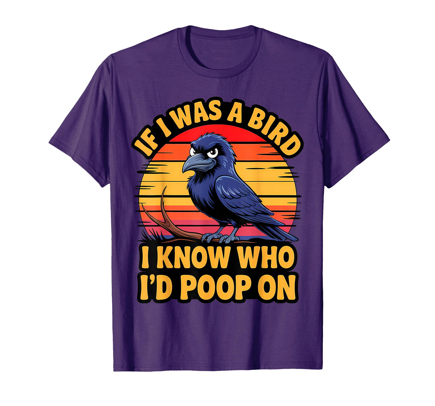 If I Was a Bird I Know Who I'd Poop On Funny Quote Meme T-Shirt
