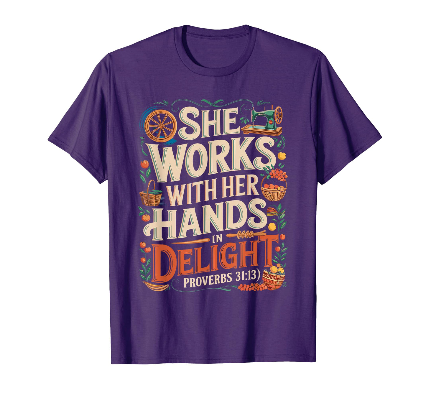 She Works with Her Hands Proverbs 31:13 Design T-Shirt