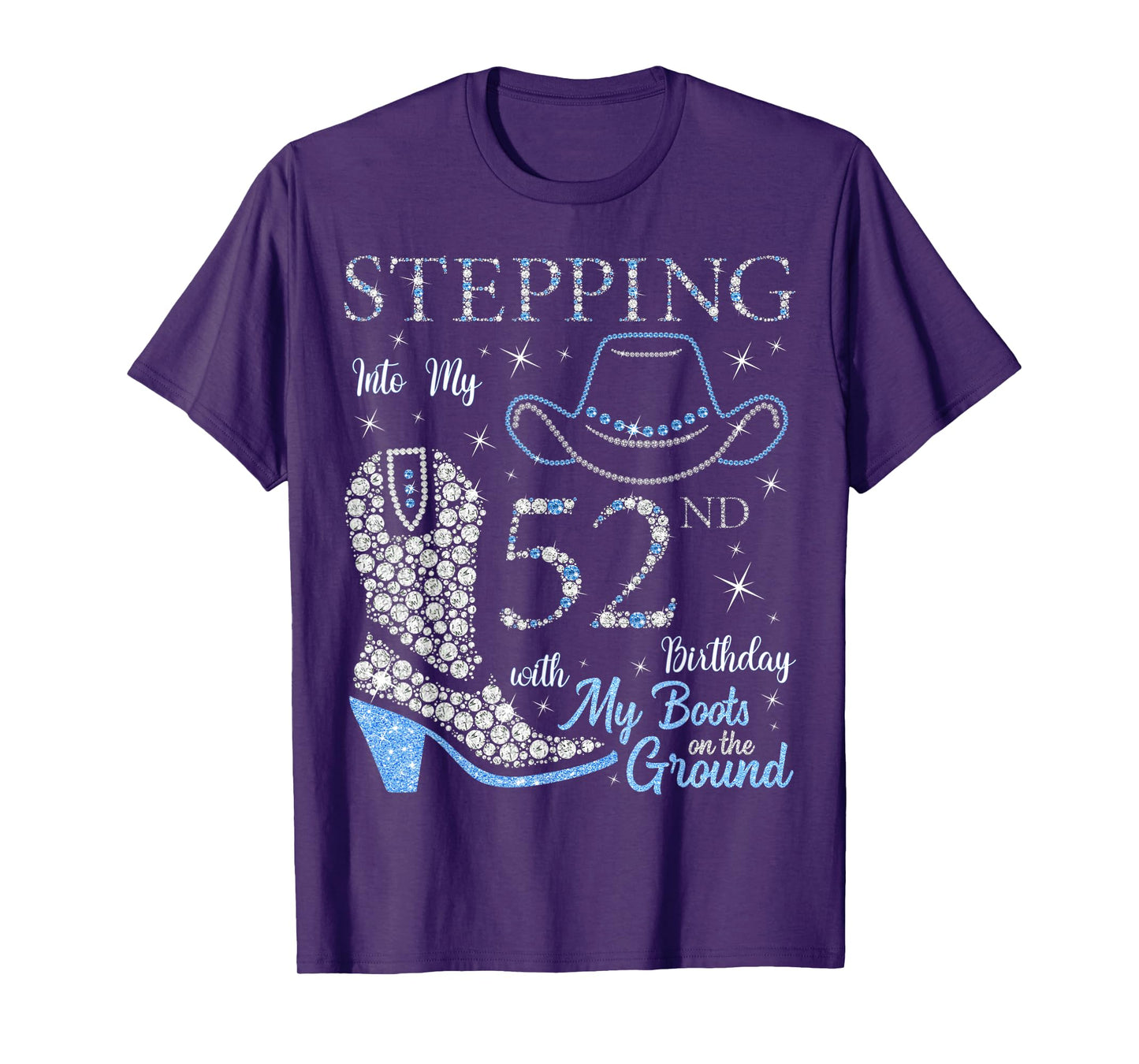 Stepping Into My 52nd Birthday With My Boots On The Ground T-Shirt