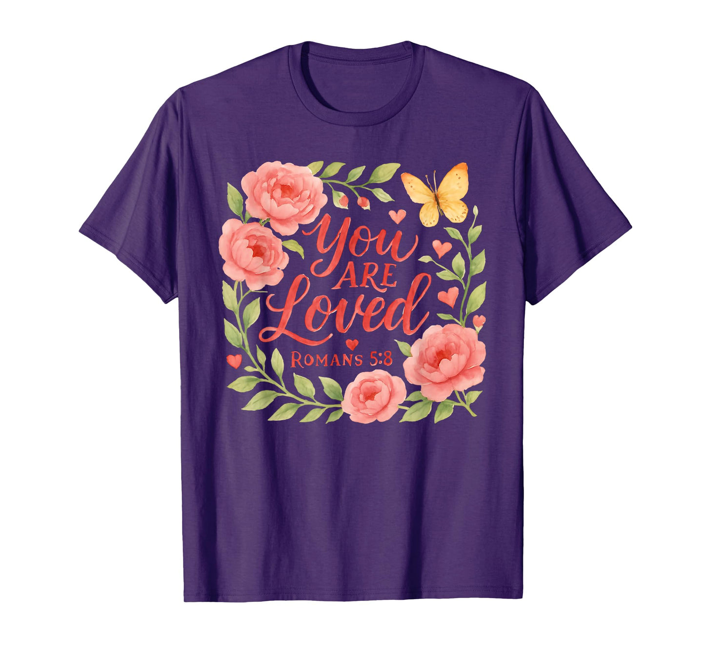 Romans 5:8 - You are Loved Christian Scripture T-Shirt