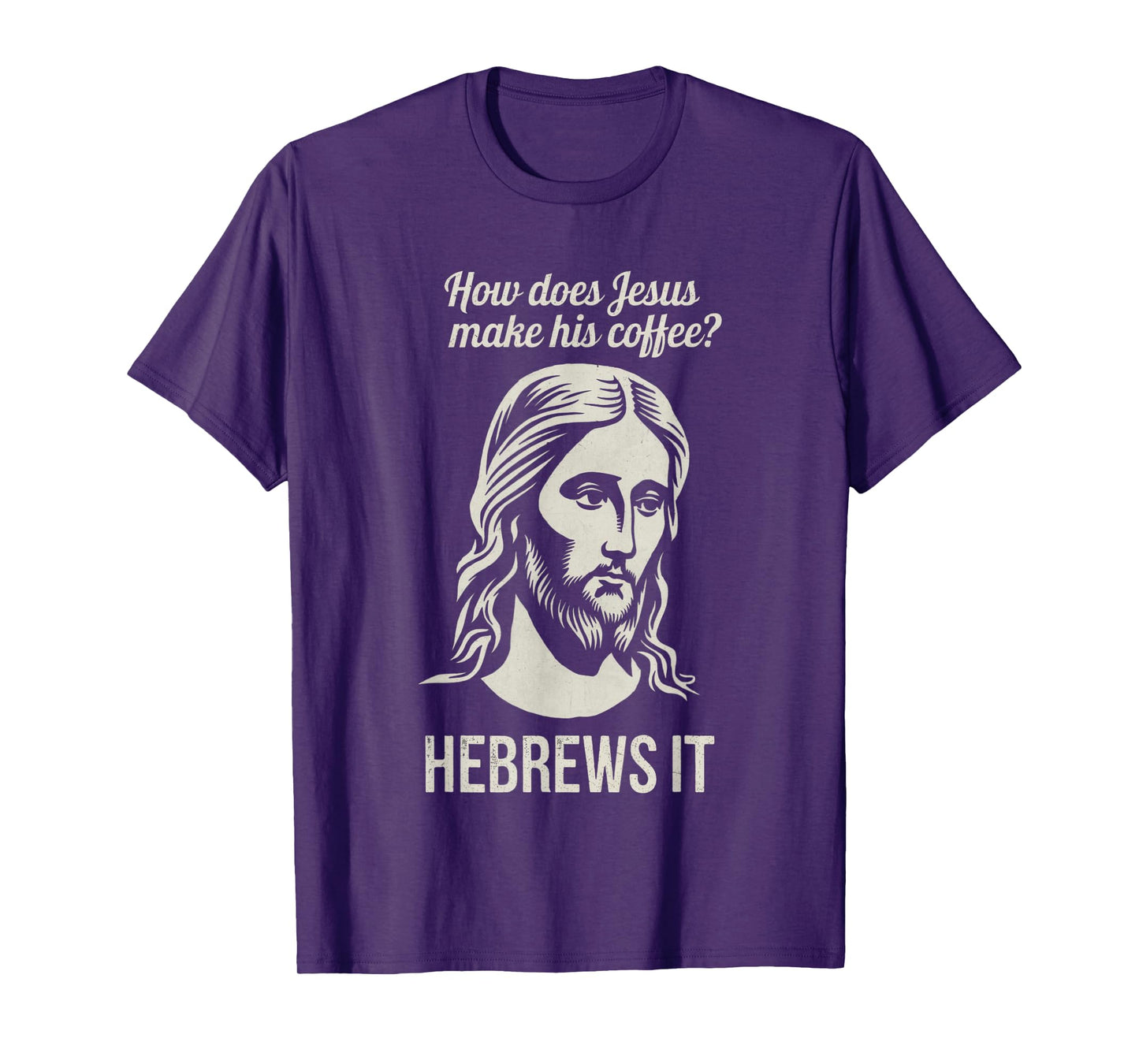 Funny Saying How Does Jesus Make Coffee Hebrews it Women Men T-Shirt