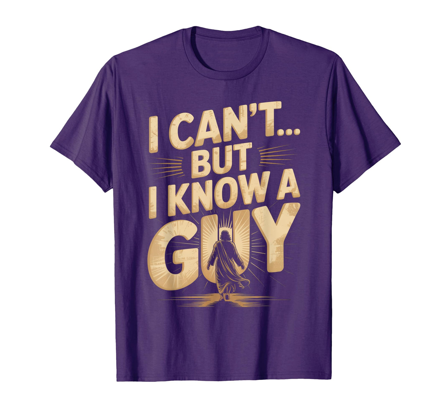 I Can't But I Know A Guy Jesus Cross Funny Christian T-Shirt