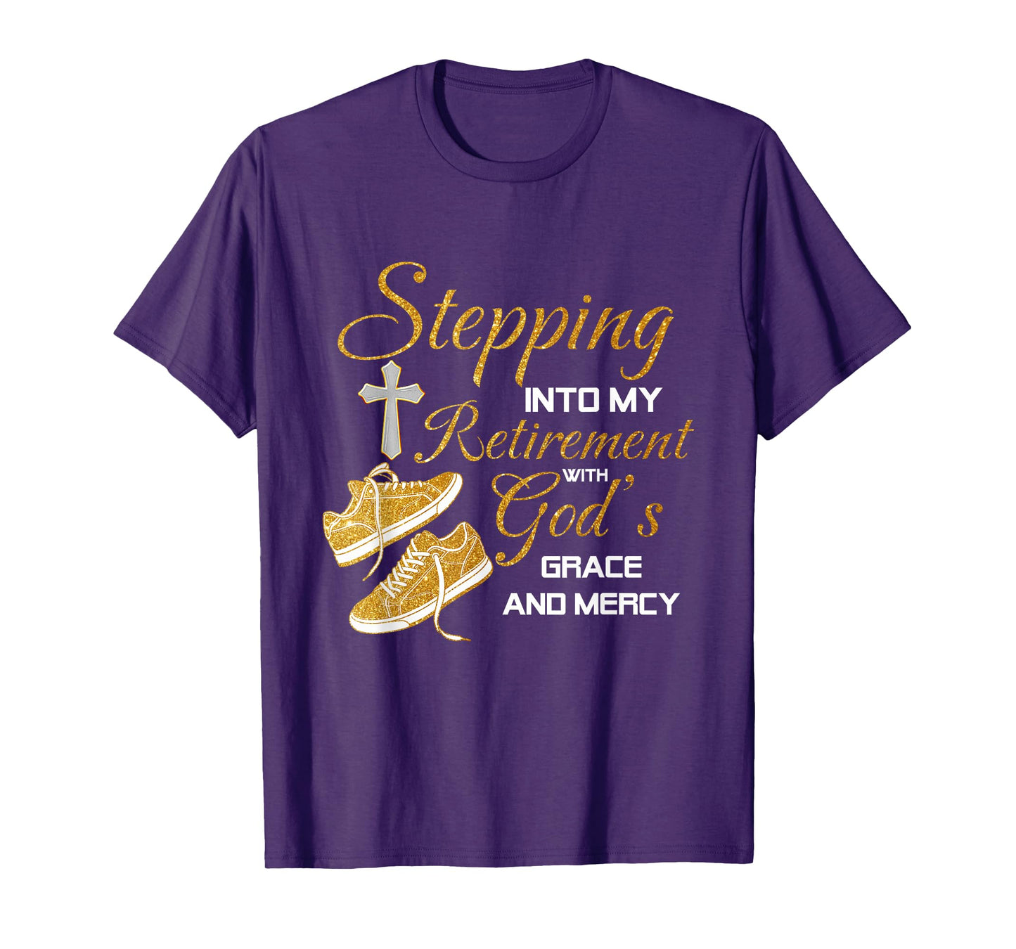Stepping Into My Retirement With God's Grace And Mercy T-Shirt