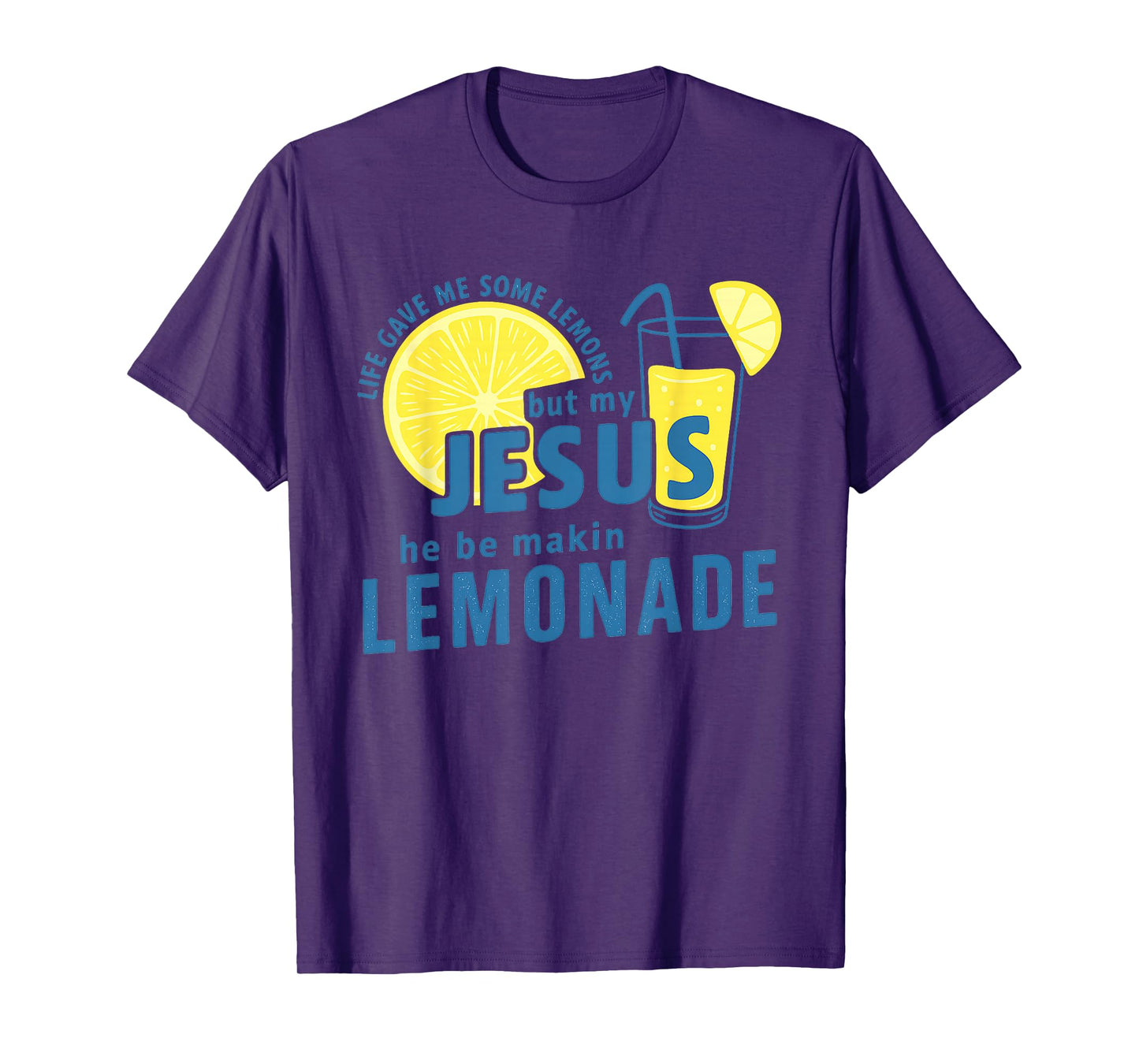 Life Lemons But My Jesus Makes Lemonade Quote T-Shirt