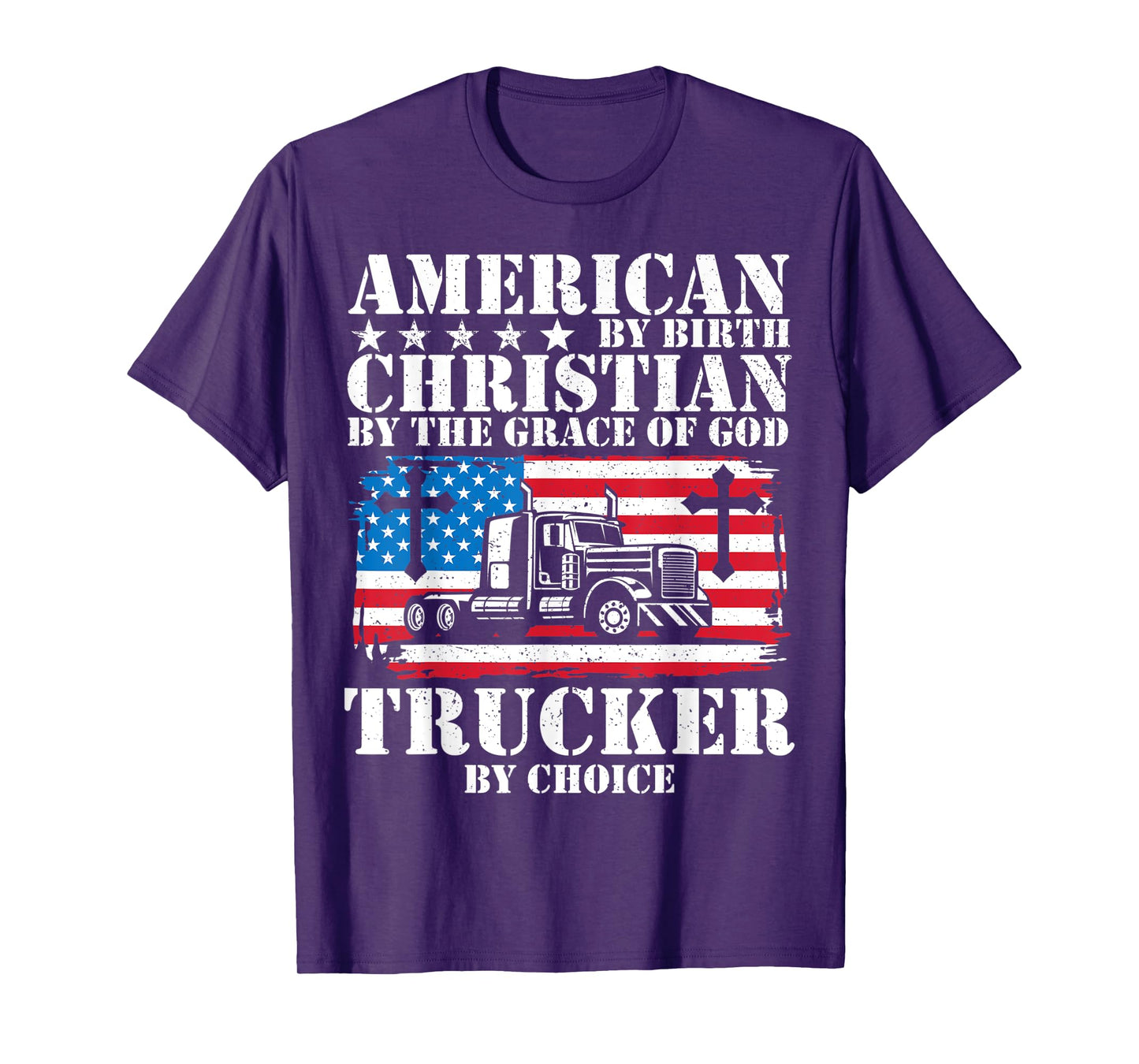 American By Birth Christian The Grace Of God Trucker Choice T-Shirt