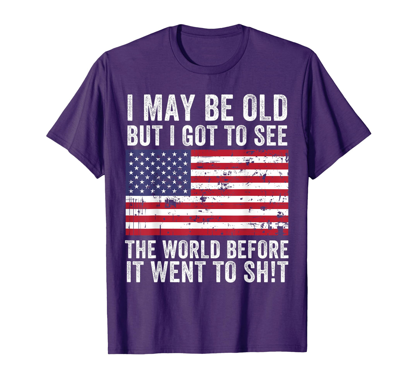 I May Be Old But I Got To See The World Funny Saying Vintage T-Shirt