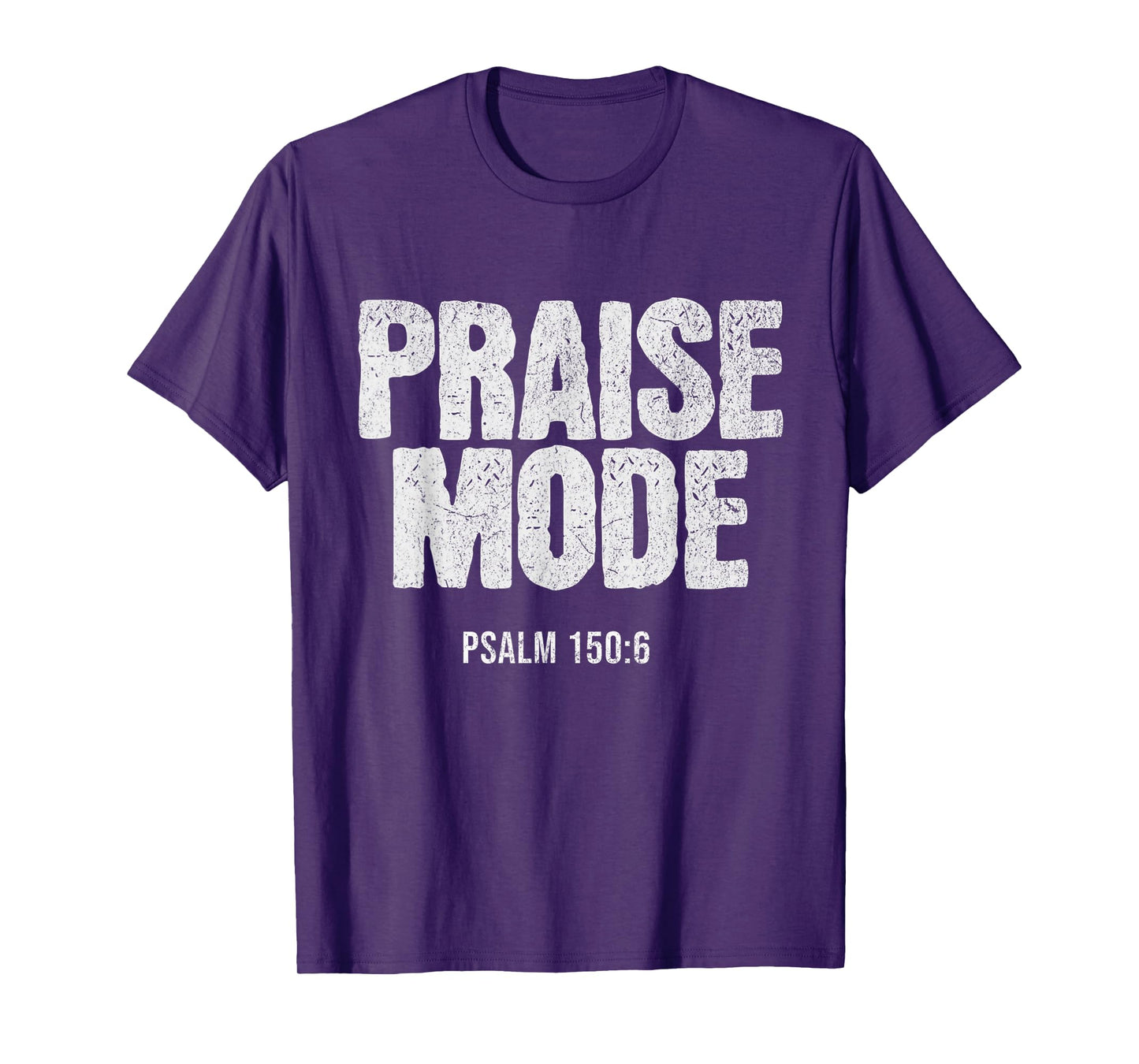 Christian Worship PRAISE MODE Psalm 150:6 Verse Gift T-Shirt