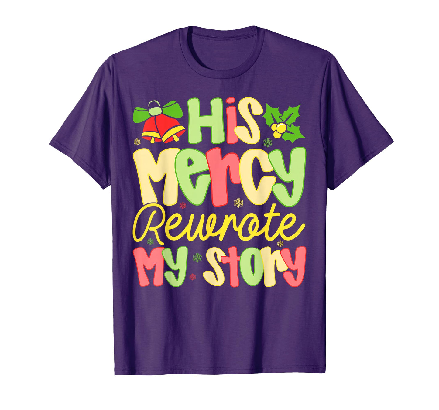 His Mercy Rewrote My Story Christian Christmas Faith T-Shirt