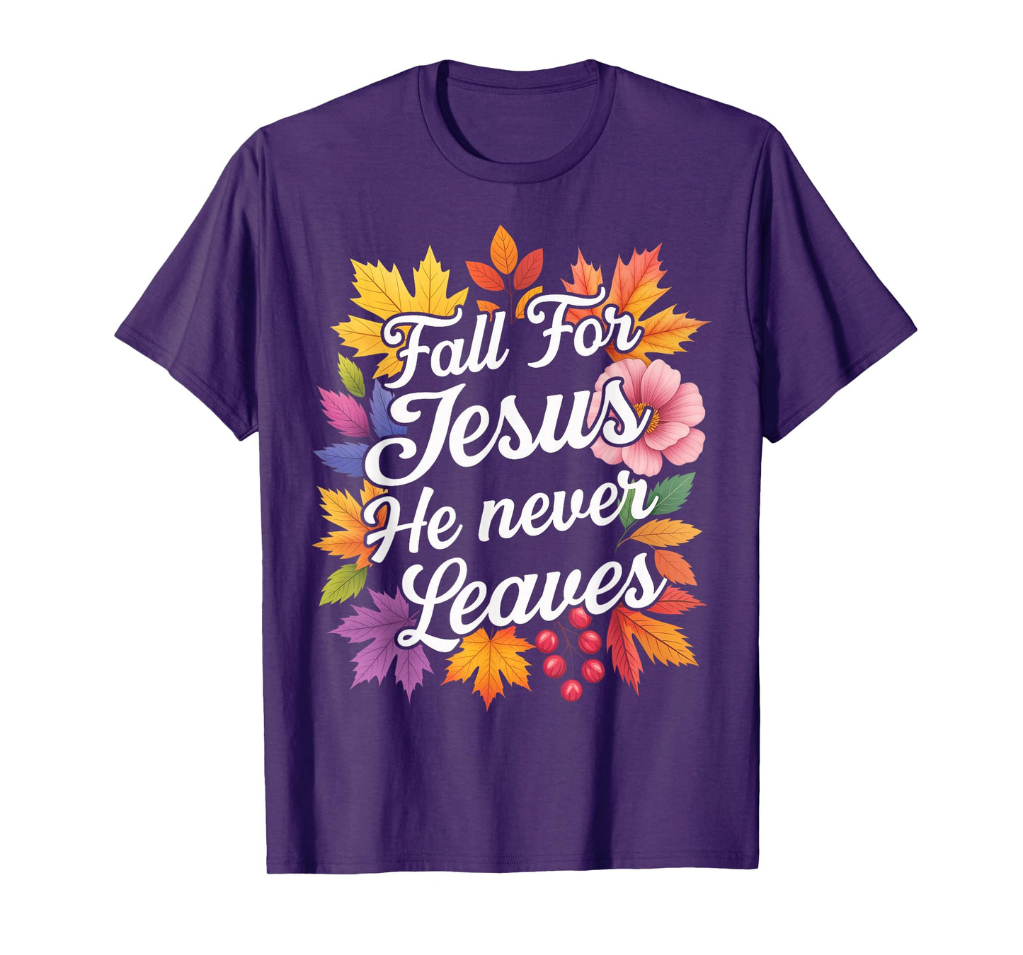 Jesus Fall for Jesus He Never Leaver Christian Cross God T-Shirt