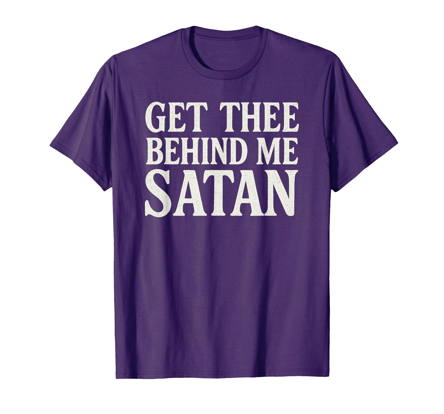 Get Thee Behind Me Satan Bold Christian Faith T-Shirt