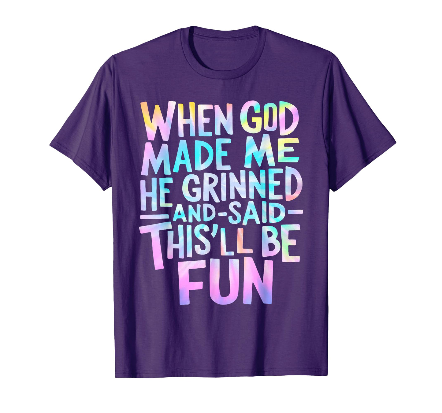 When God Made Me He Grinned and Said Funny Sarcastic Saying T-Shirt