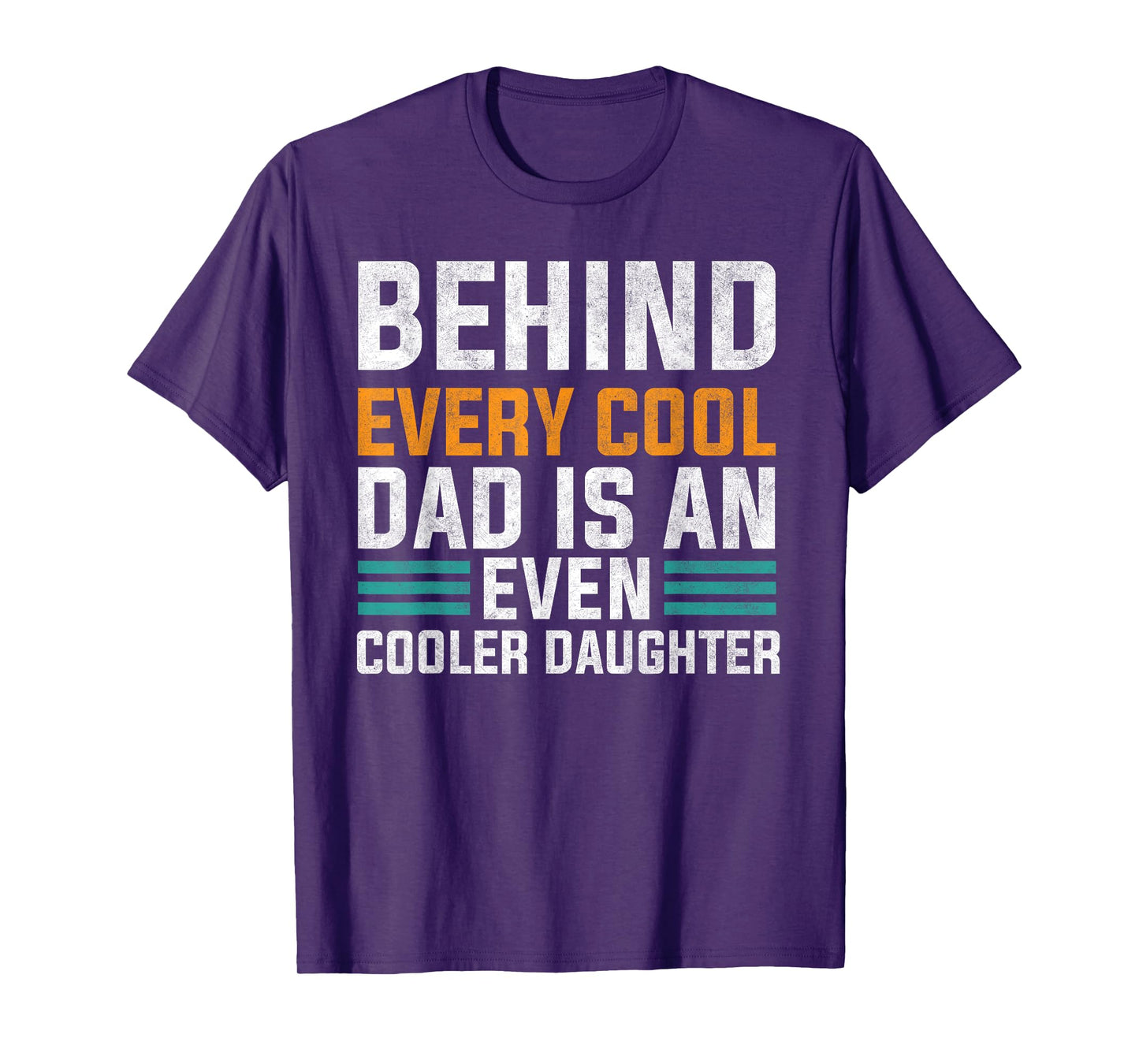 Behind Every Cool Dad Is An Even Cooler Daughter Cute Quote T-Shirt
