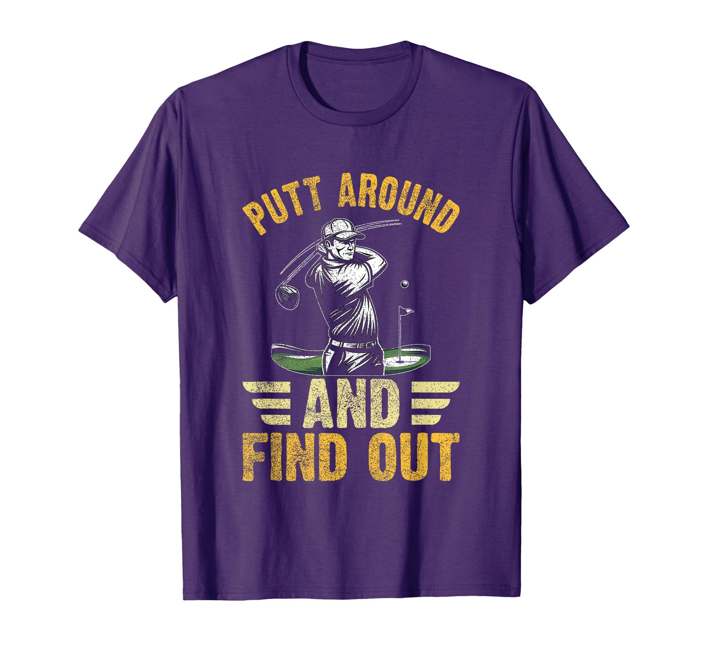 Putt Around and Find Out Funny Golf Quote T-Shirt