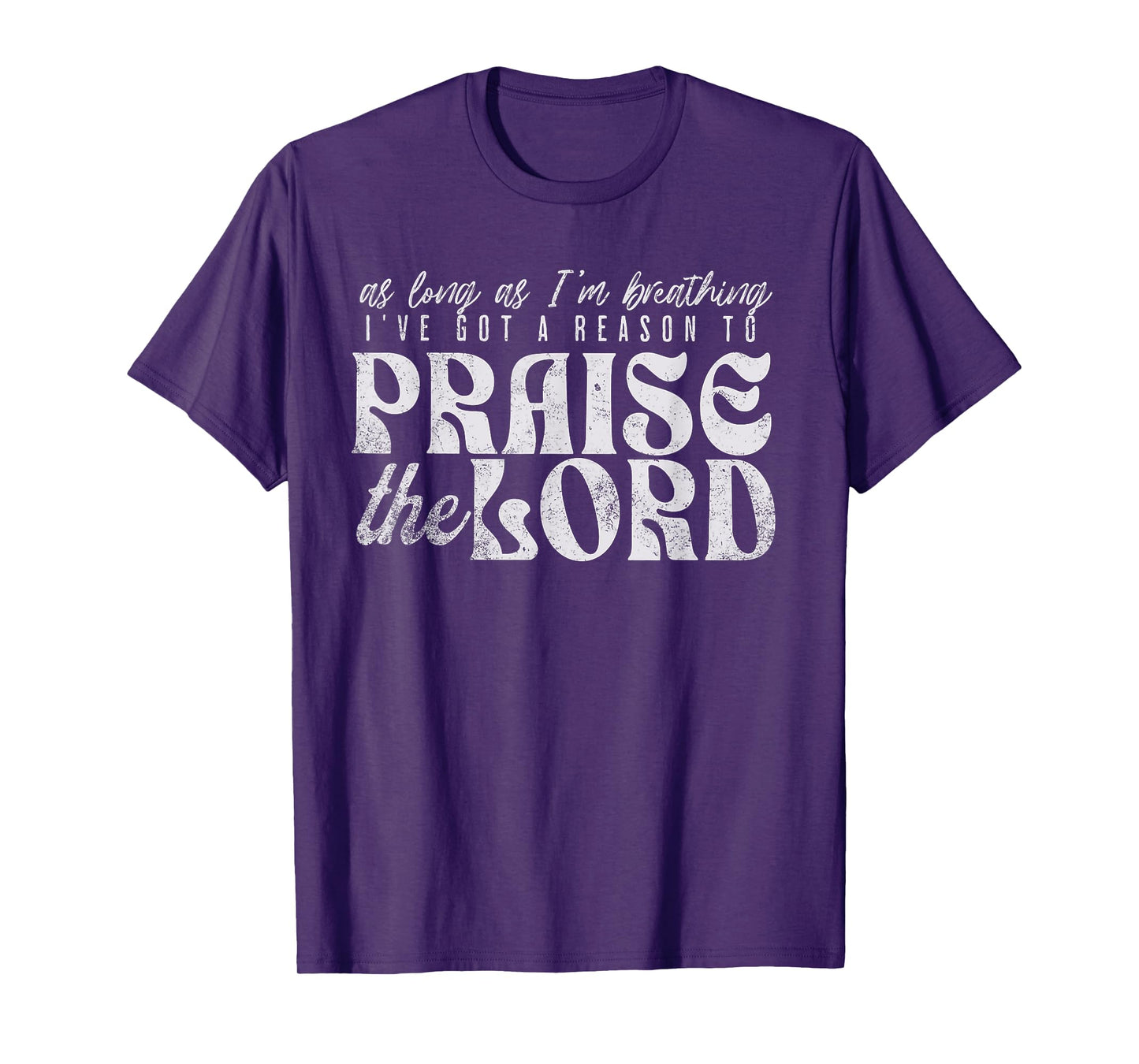 As Long As I'm Breathing I've Got a Reason to Praise T-Shirt