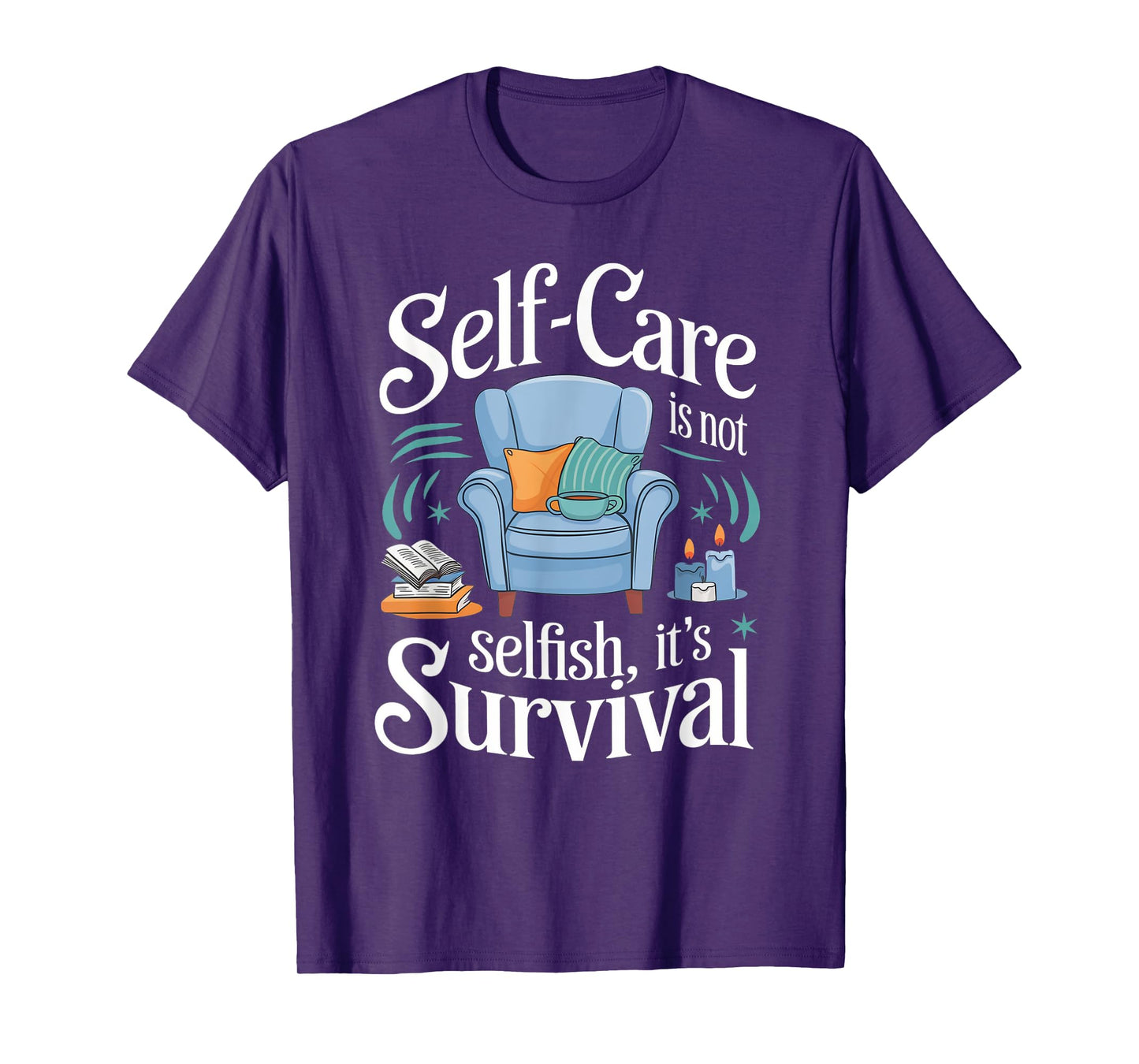 Self-Care Isn’t Selfish It’s Survival Self-Love Affirmations T-Shirt