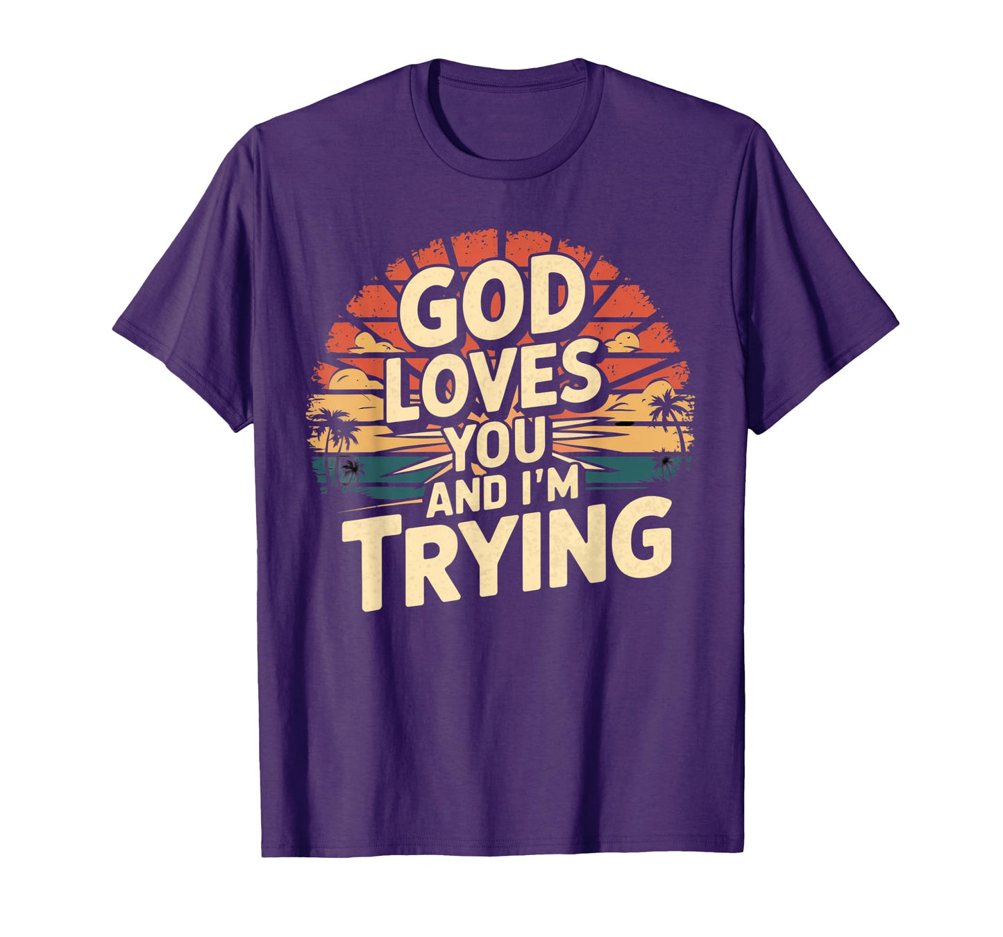 Jesus Loves You And I'm Trying Funny Christian Shirt T-Shirt