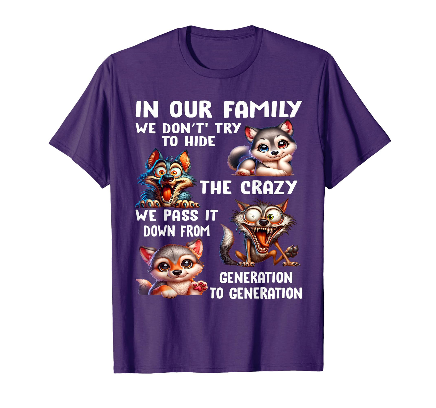 In Our Family We Don't Try To Hide The Crazy We Pass It Down T-Shirt