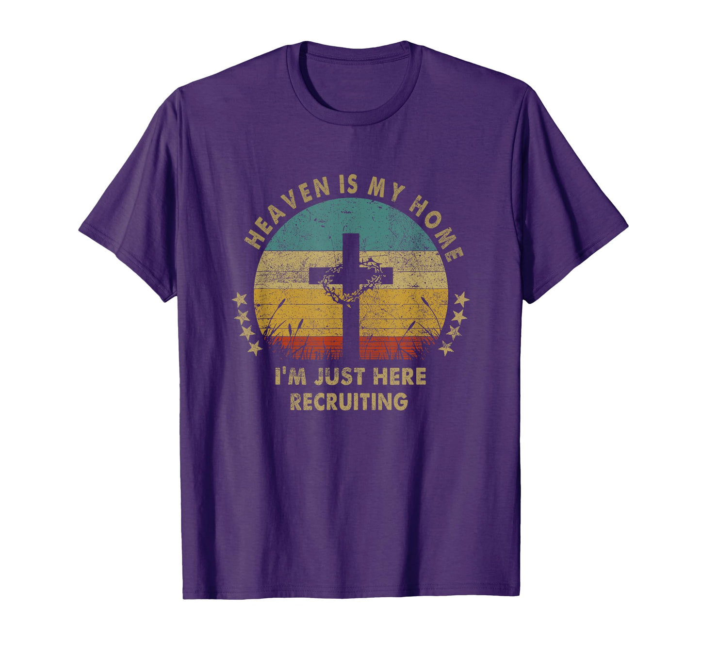 Heaven Is My Home Im Just Here Recruiting Funny Christian T-Shirt