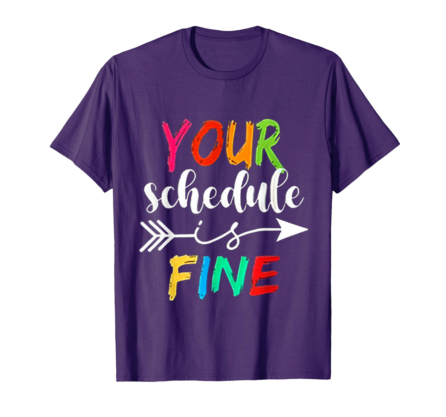 Your Schedule is Fine Funny Sarcastic Quote Bold Statement T-Shirt