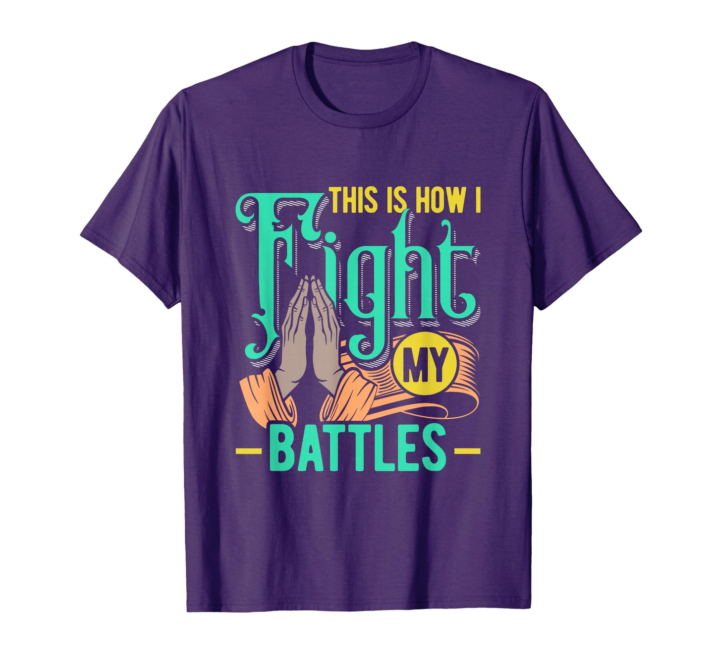 This is How I Fight My Battles Christian Worship T-Shirt