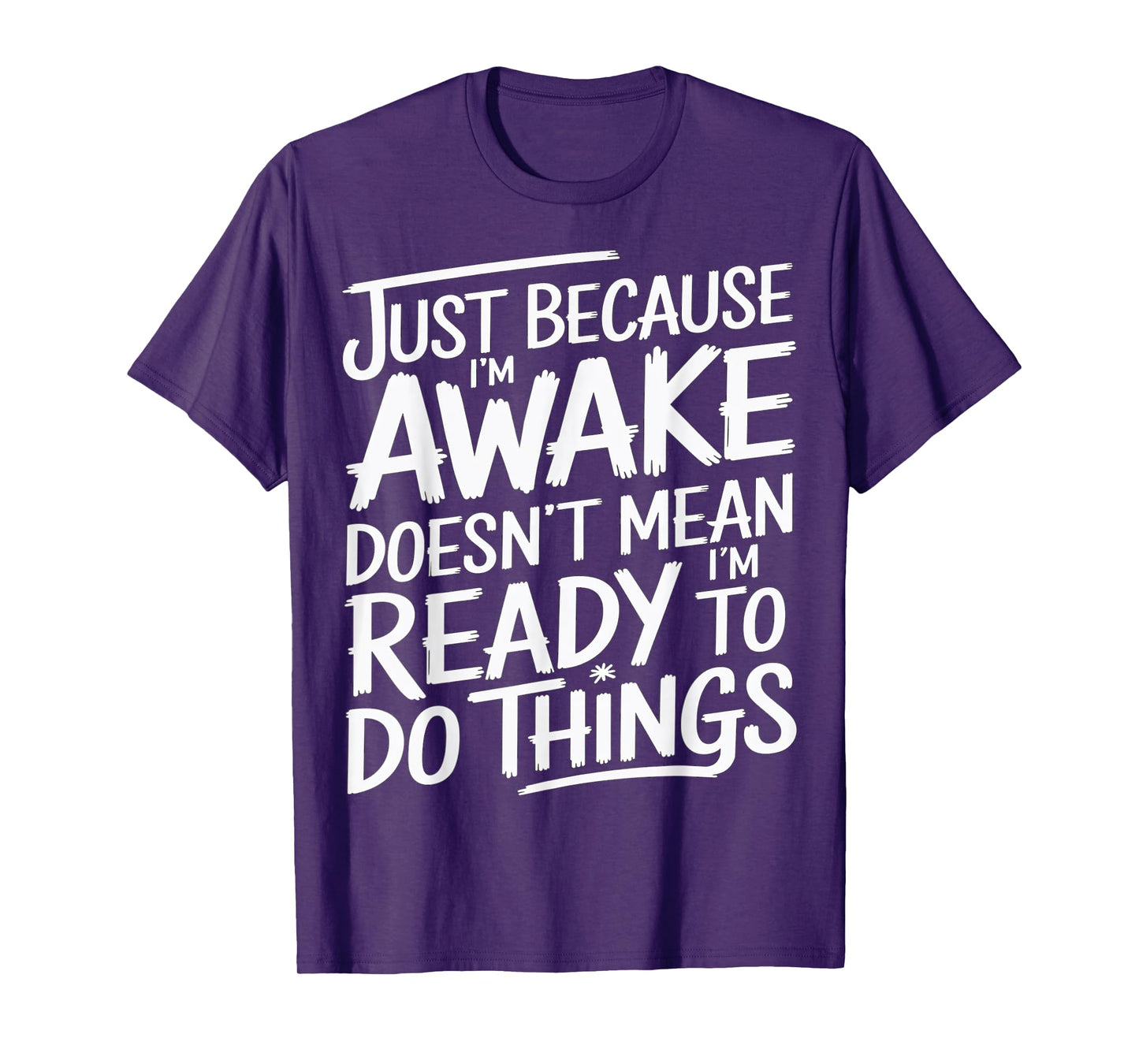 Just Because I'm Awake Funny Morning Quote T-Shirt