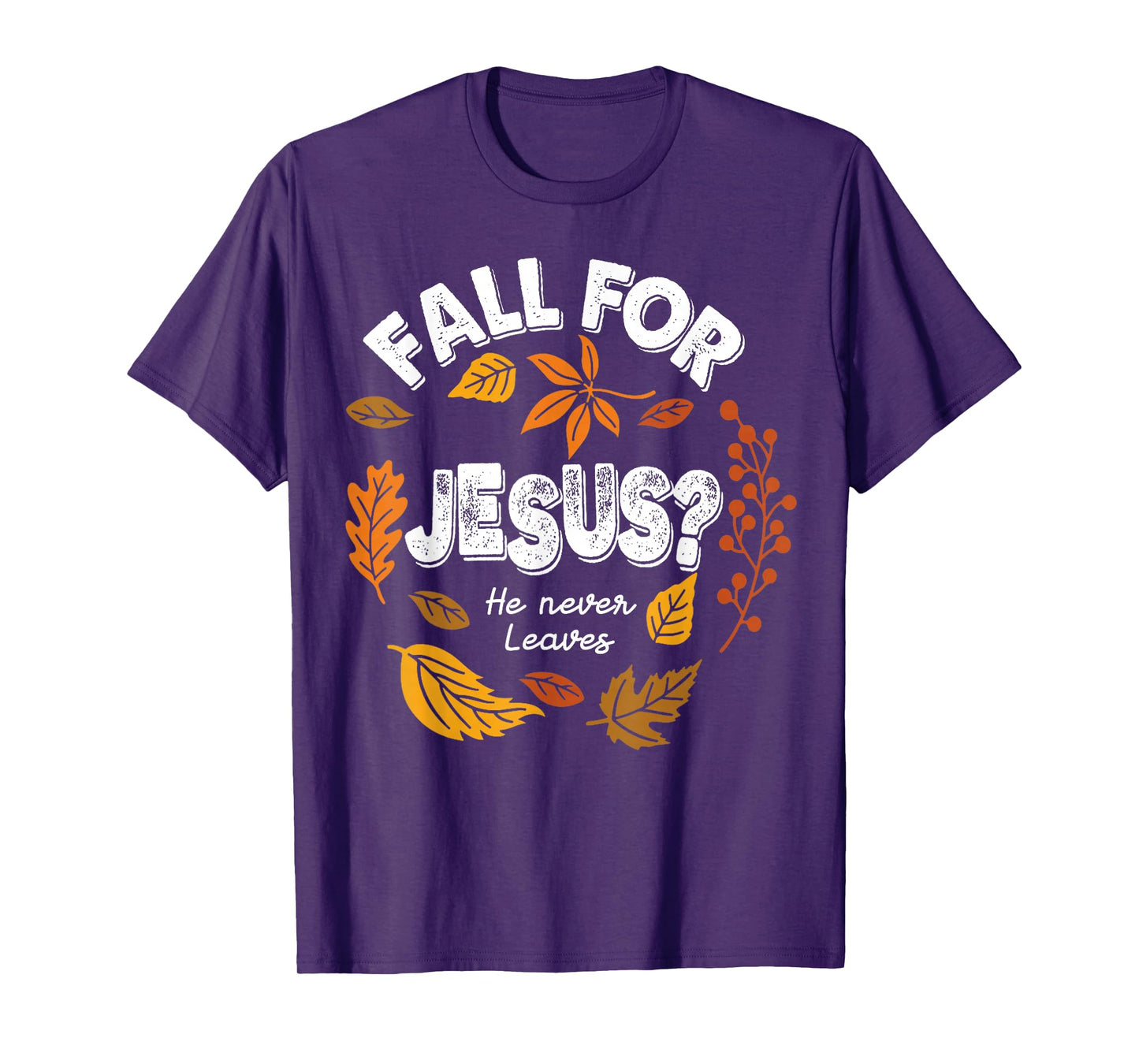Fall for Jesus He Never Leaves Leaves Autumn Christian Women T-Shirt