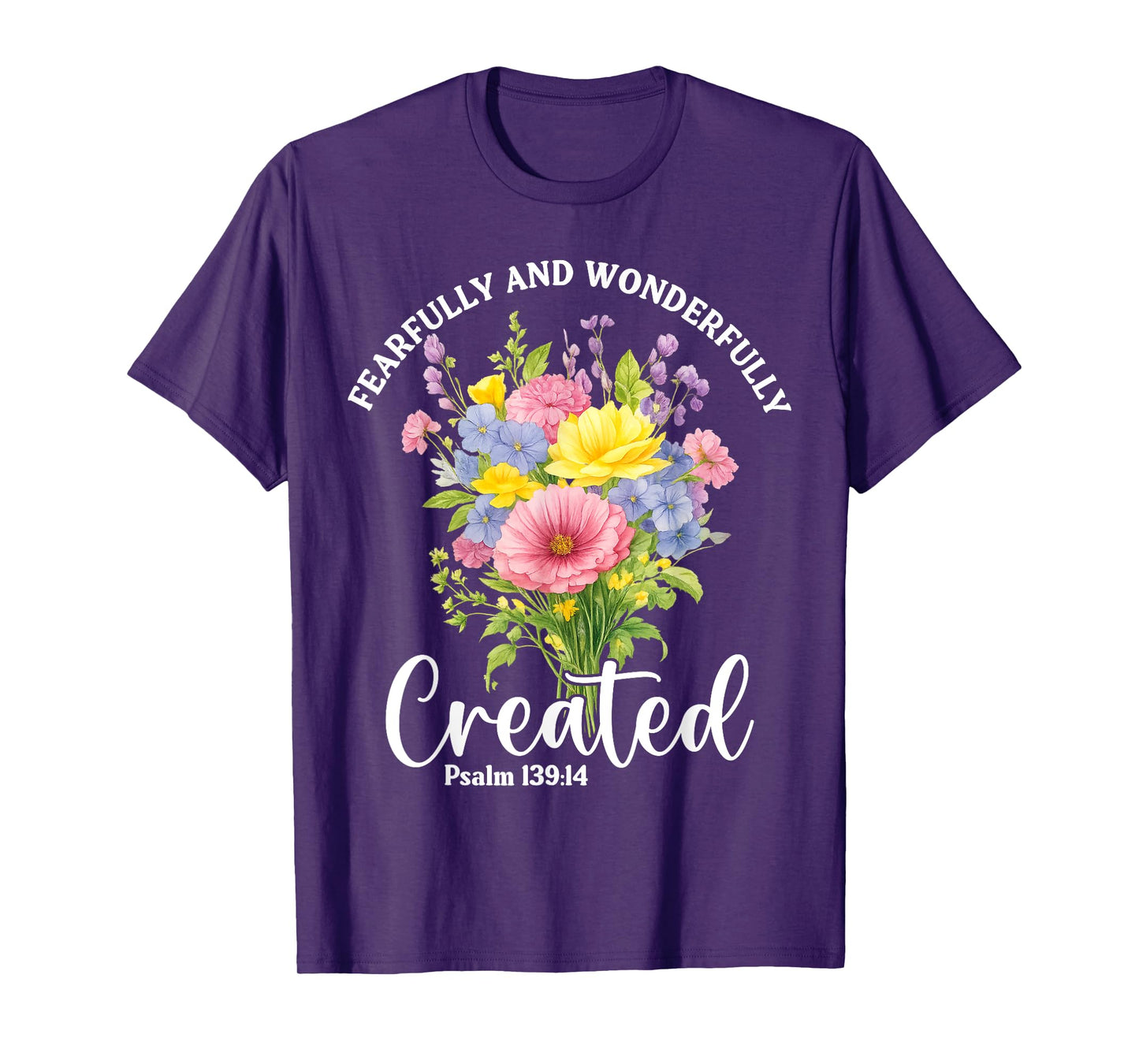 Fearfully and Wonderfully Created Psalm 139:14 Christian T-Shirt