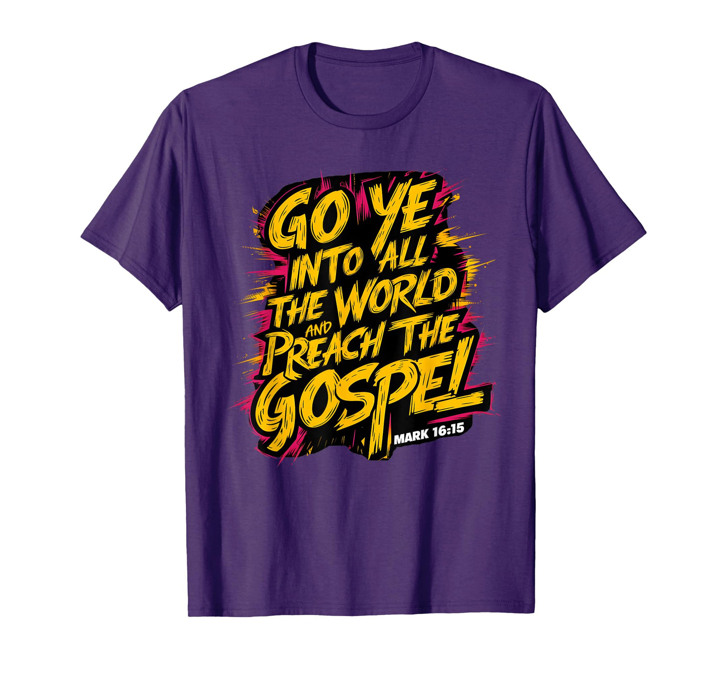 Mark 16:15 Go ye into all the world, and preach the gospel T-Shirt