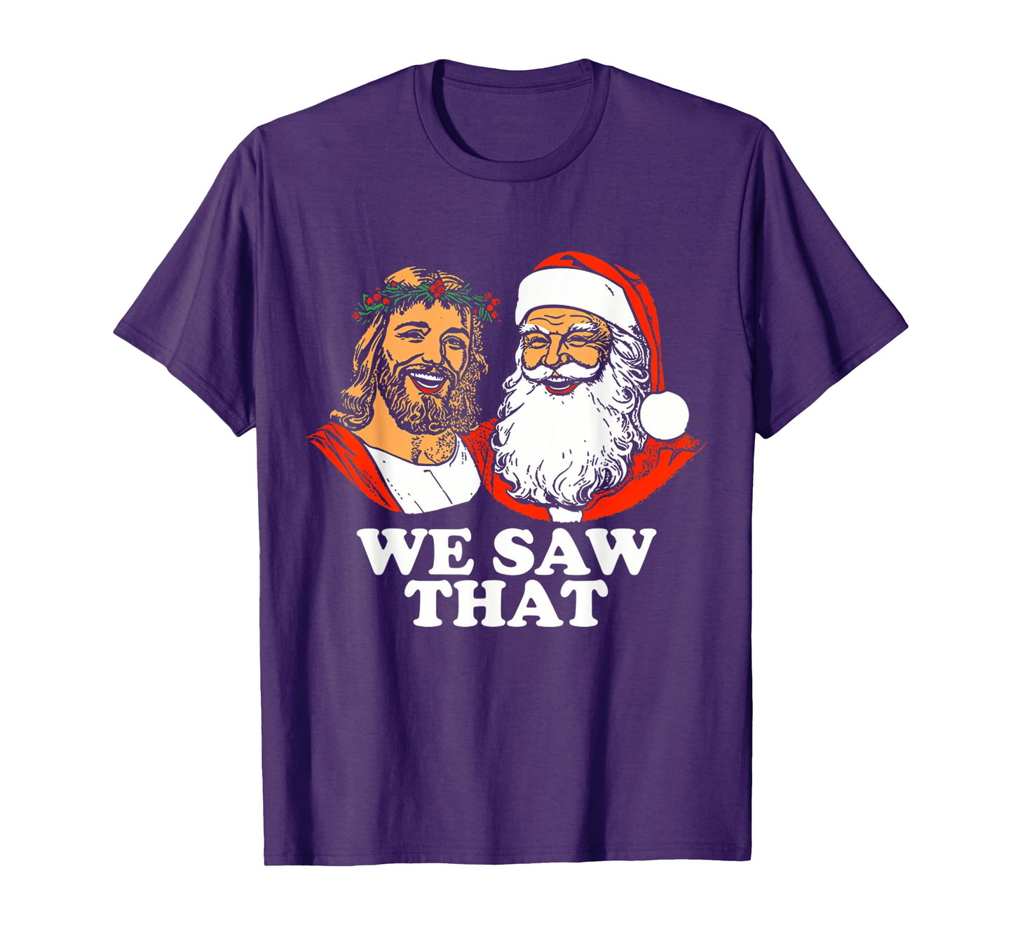 Santa And Jesus We Saw That Funny Christian Christmas T-Shirt