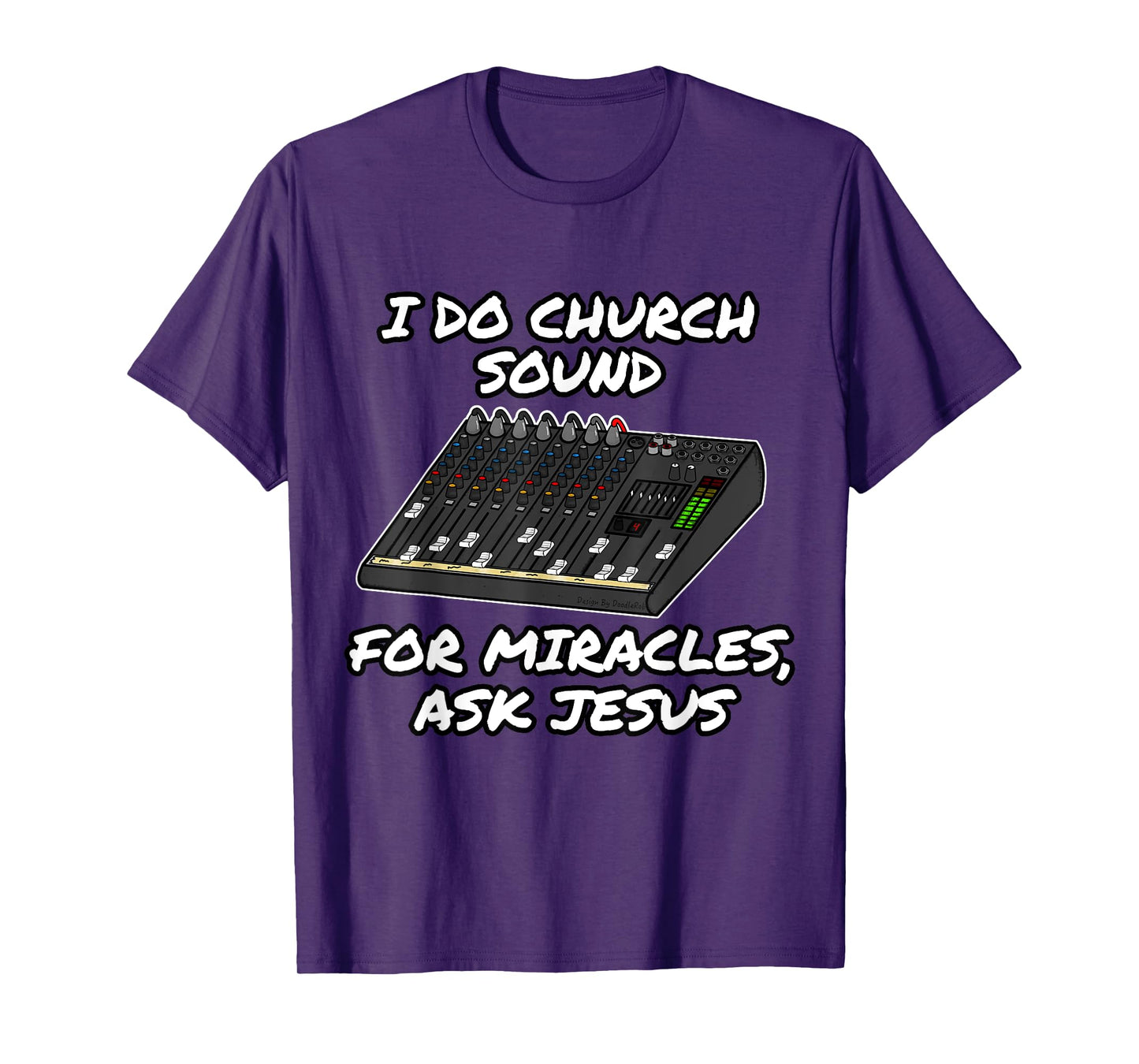 I Do Church Sound For Miracles Ask Jesus Audio Tech Funny T-Shirt