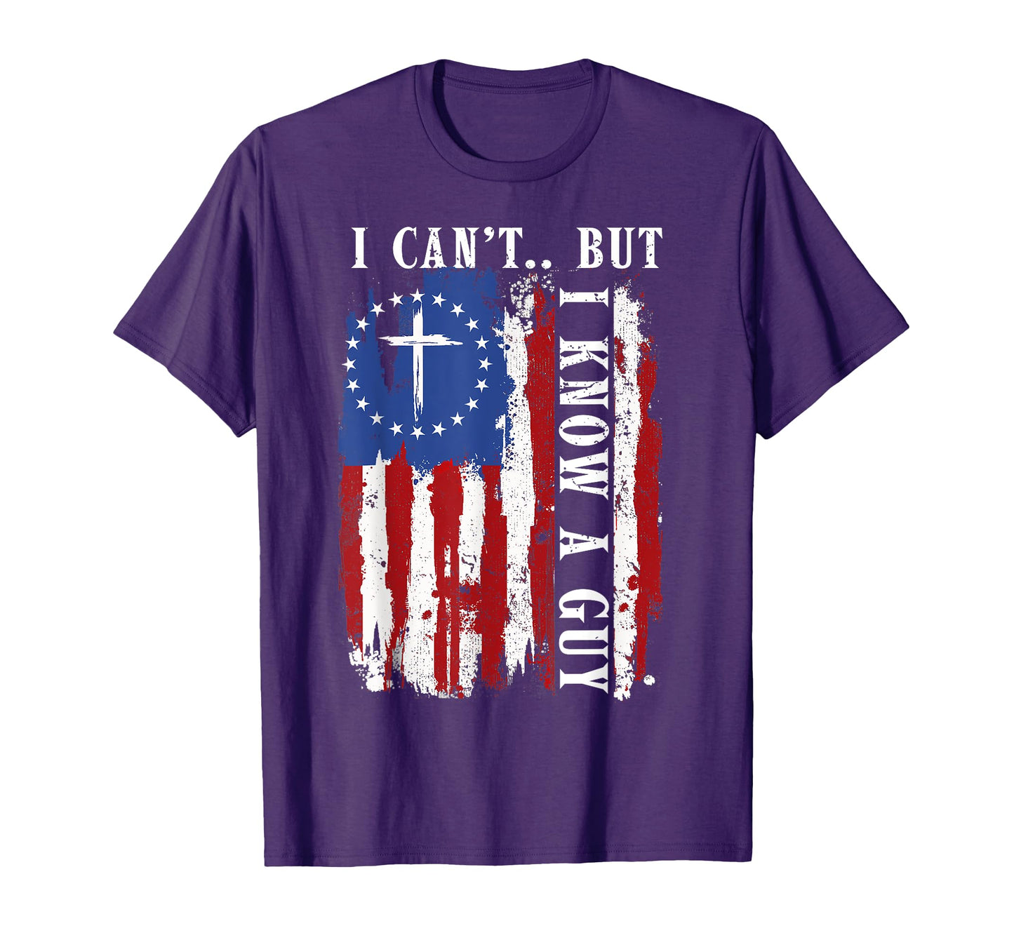I Can't But I Know A Guy Shirt - Religious Christian Faith T-Shirt