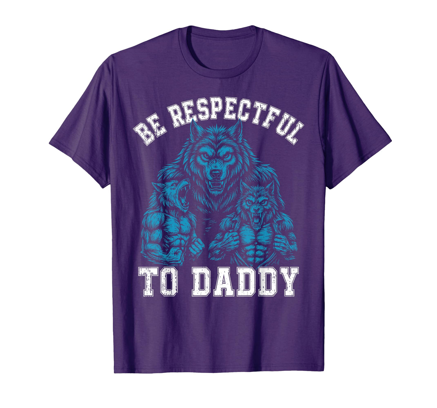 Alpha Wolf Be Respectful To Daddy Funny Meme Cringe T-Shirt