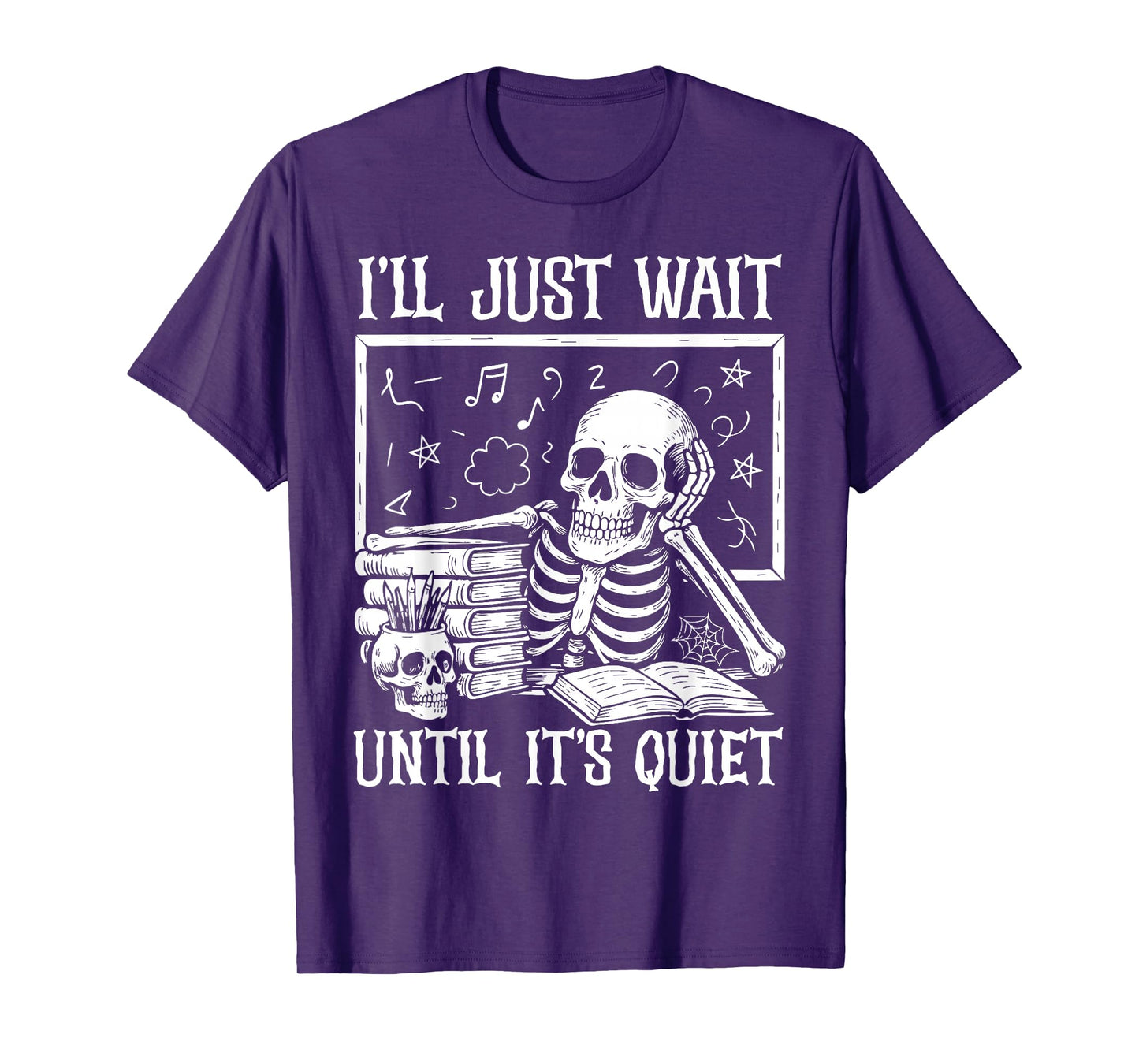 Halloween Teacher Shirts I'll Just Wait Until It's Quiet T-Shirt