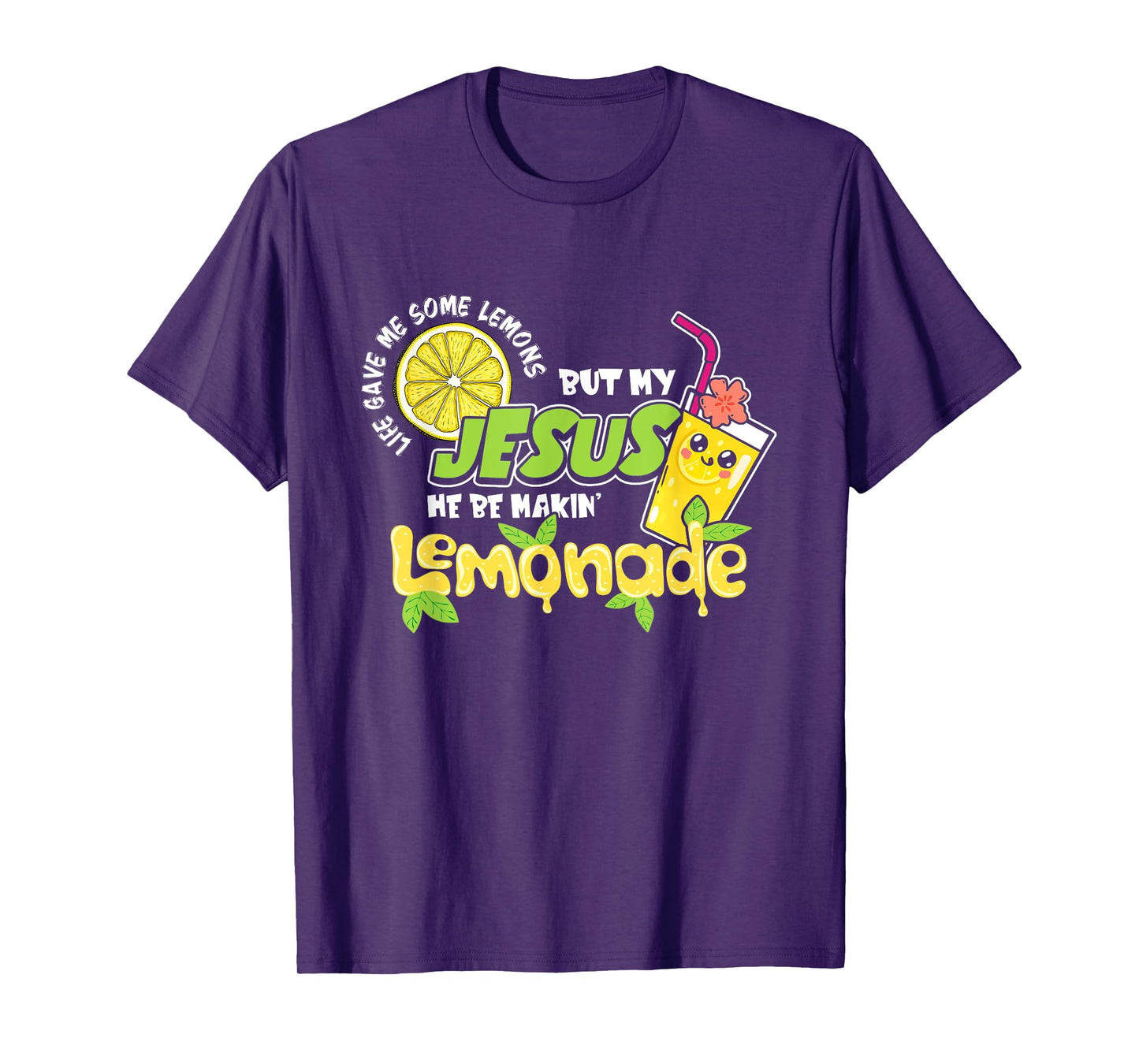 Life Gave Me Some Lemons But My Jesus He Be Making Lemonade T-Shirt