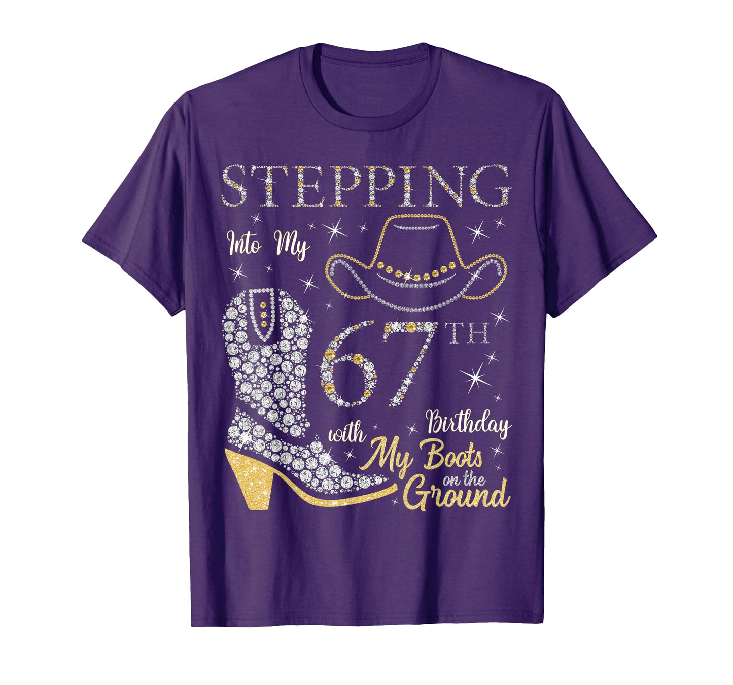 Stepping Into My 67th Birthday With My Boots On The Ground T-Shirt