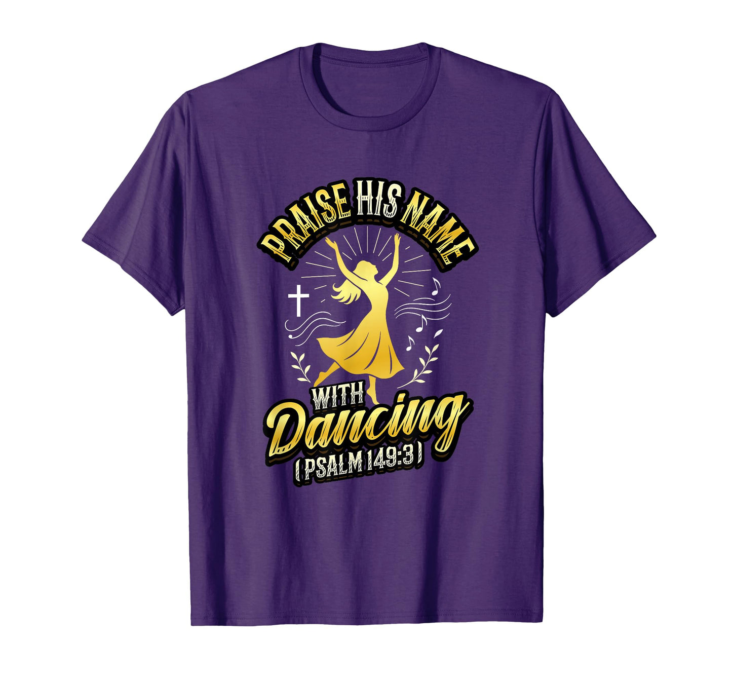 Praise His Name With Dancing Psalm 149:3 Religious Dancing T-Shirt