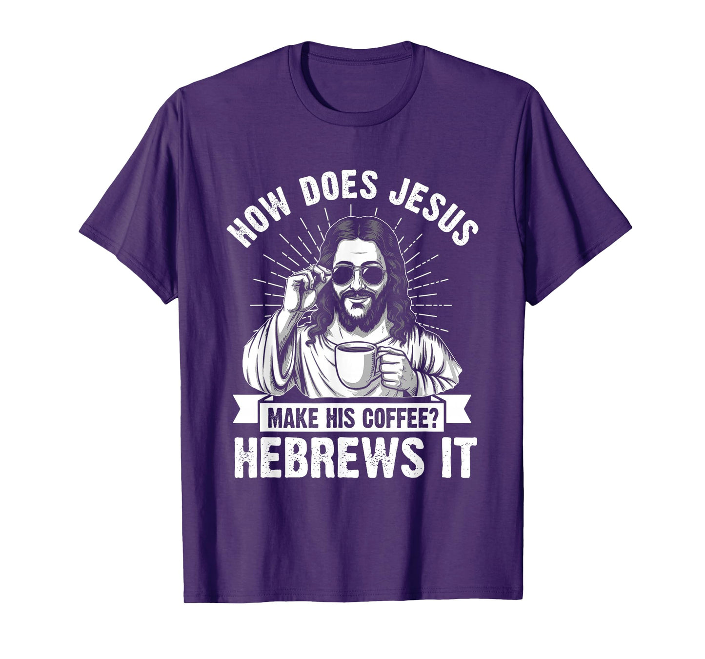 How Does Jesus Make His Coffee? Hebrews It Funny Christian T-Shirt