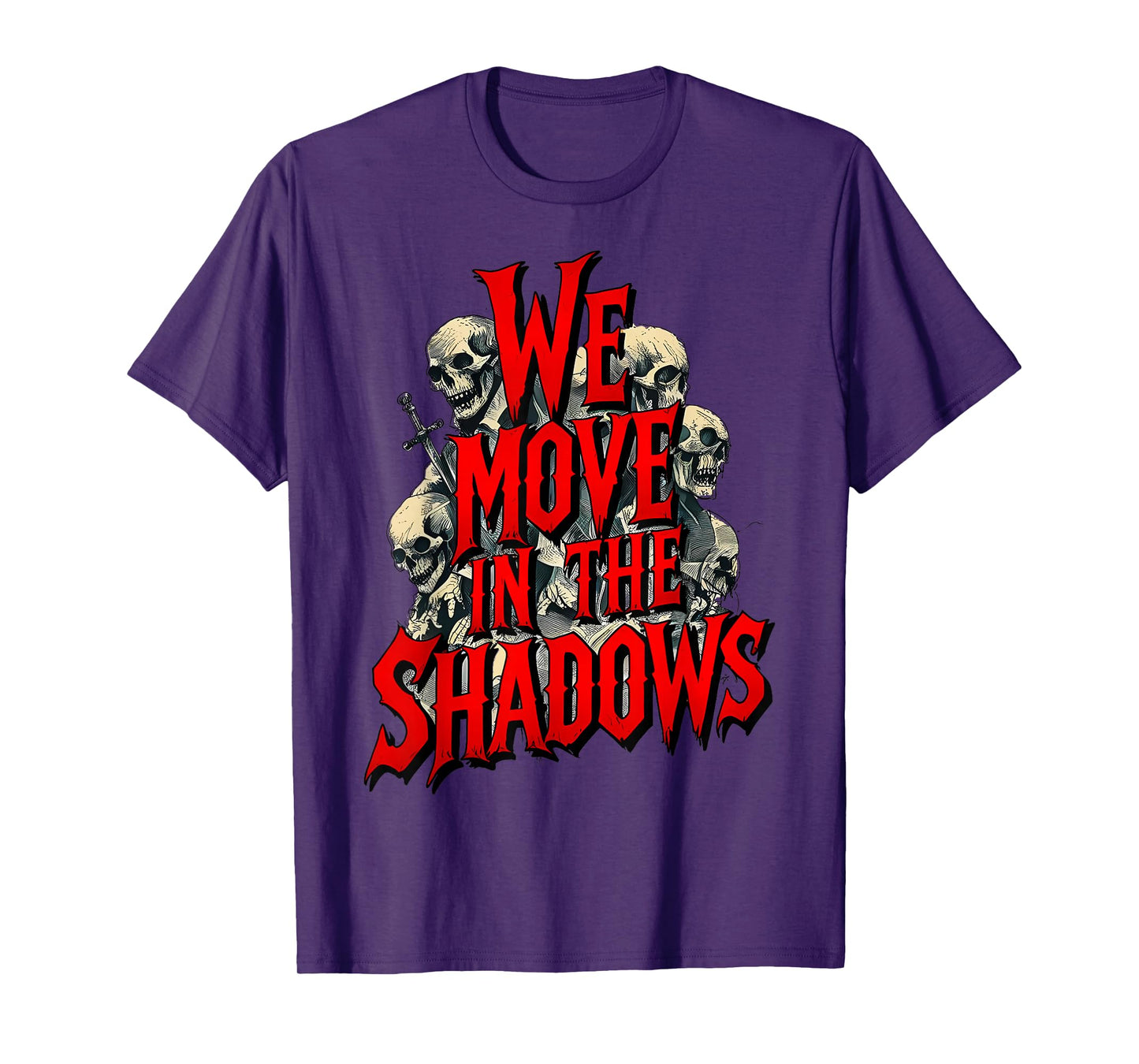 We Move in The Shadows Dark Quote Men Women T-Shirt