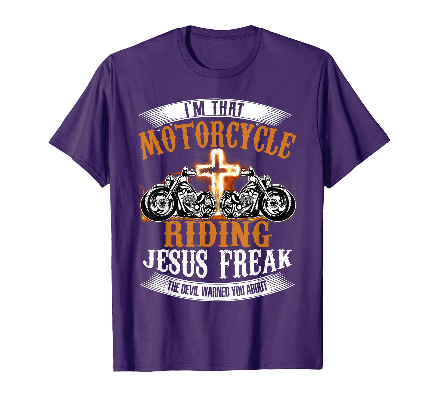 I'm That Motorcycle Riding Jesus Freak Funny Biker Christian T-Shirt